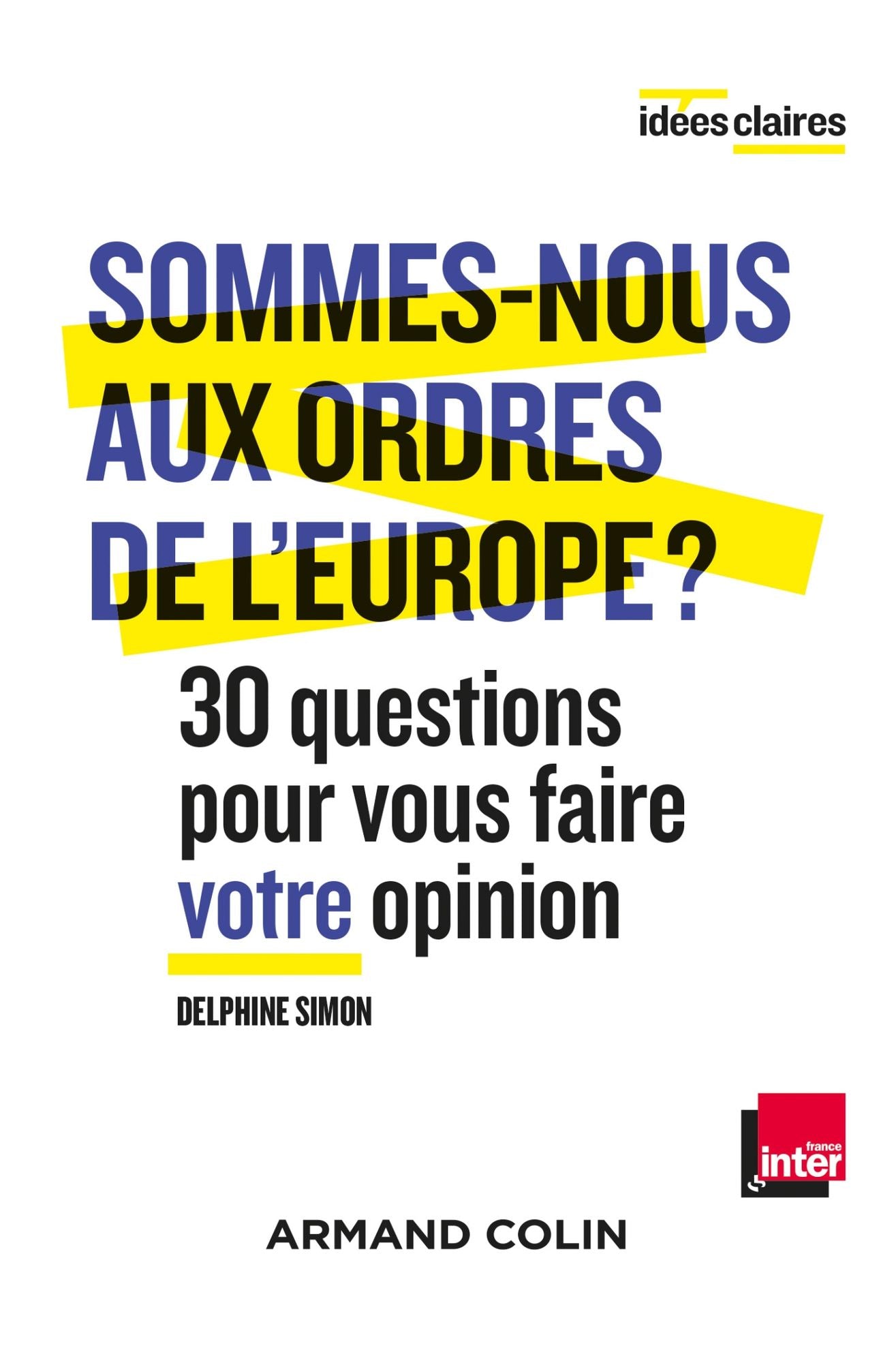 Sommes-nous aux ordres de l'Europe ?: 30 questions pour vous faire votre opinion