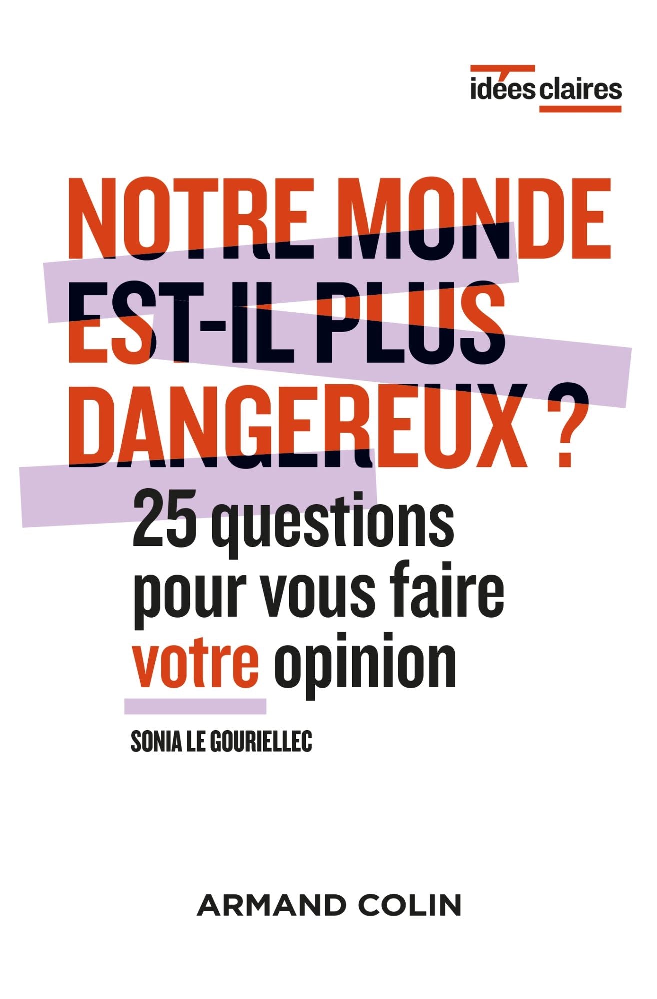 Notre monde est-il plus dangereux ?: 25 questions pour vous faire votre opinion