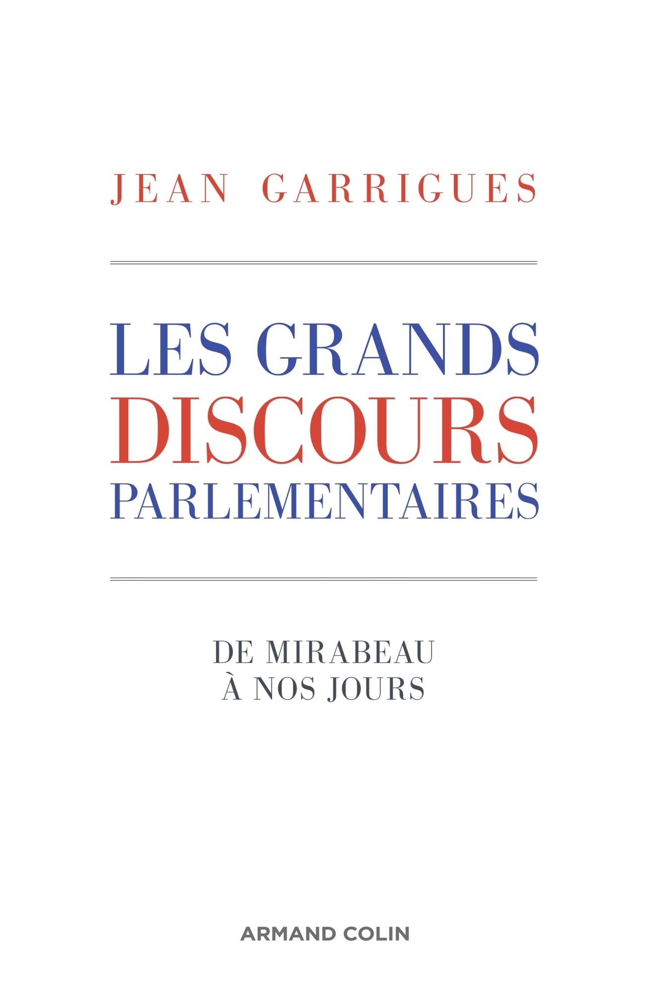Les grands discours parlementaires: De Mirabeau à nos jours