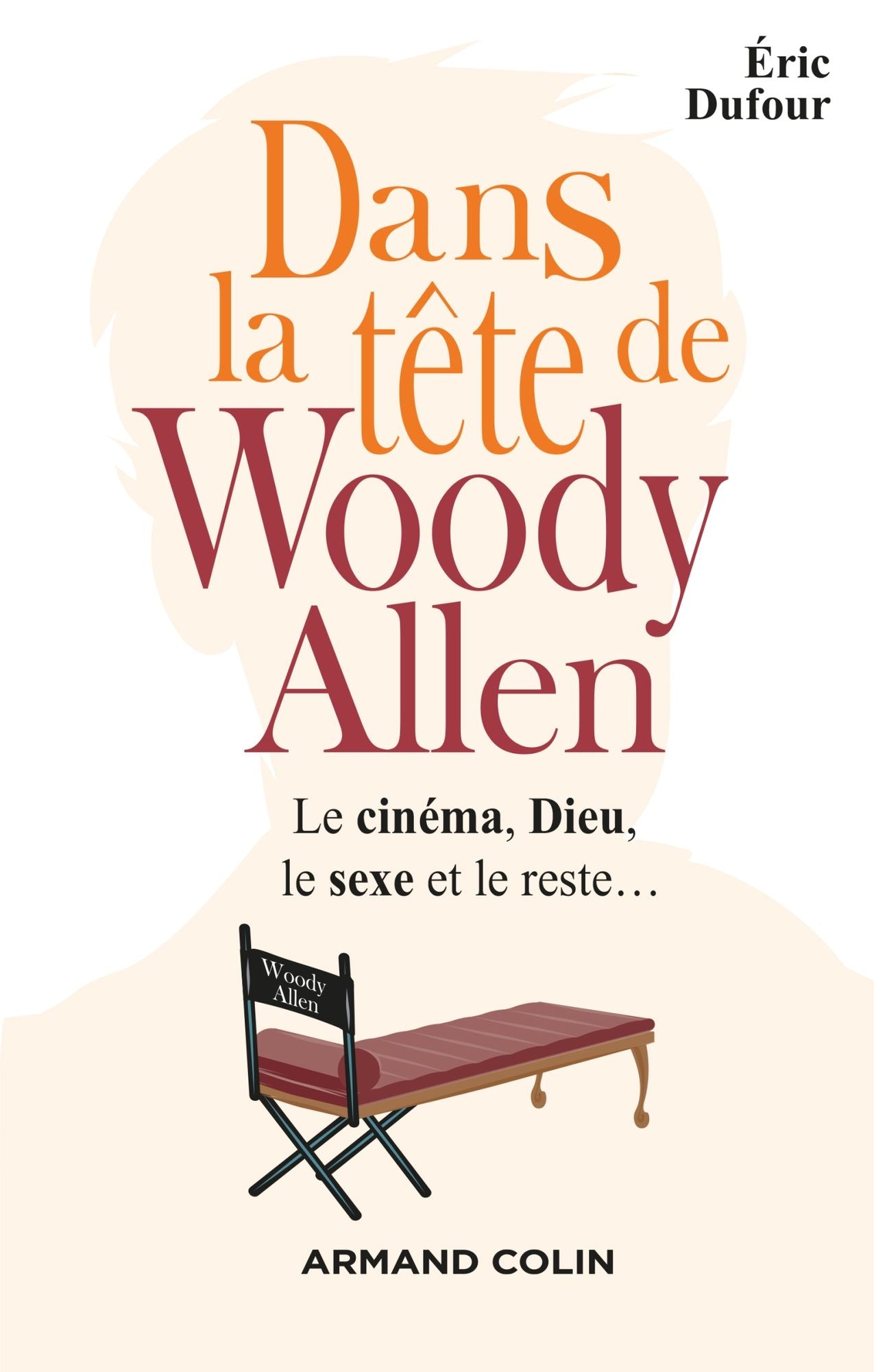 Dans la tête de Woody Allen: Le cinéma, Dieu, le sexe et le reste...