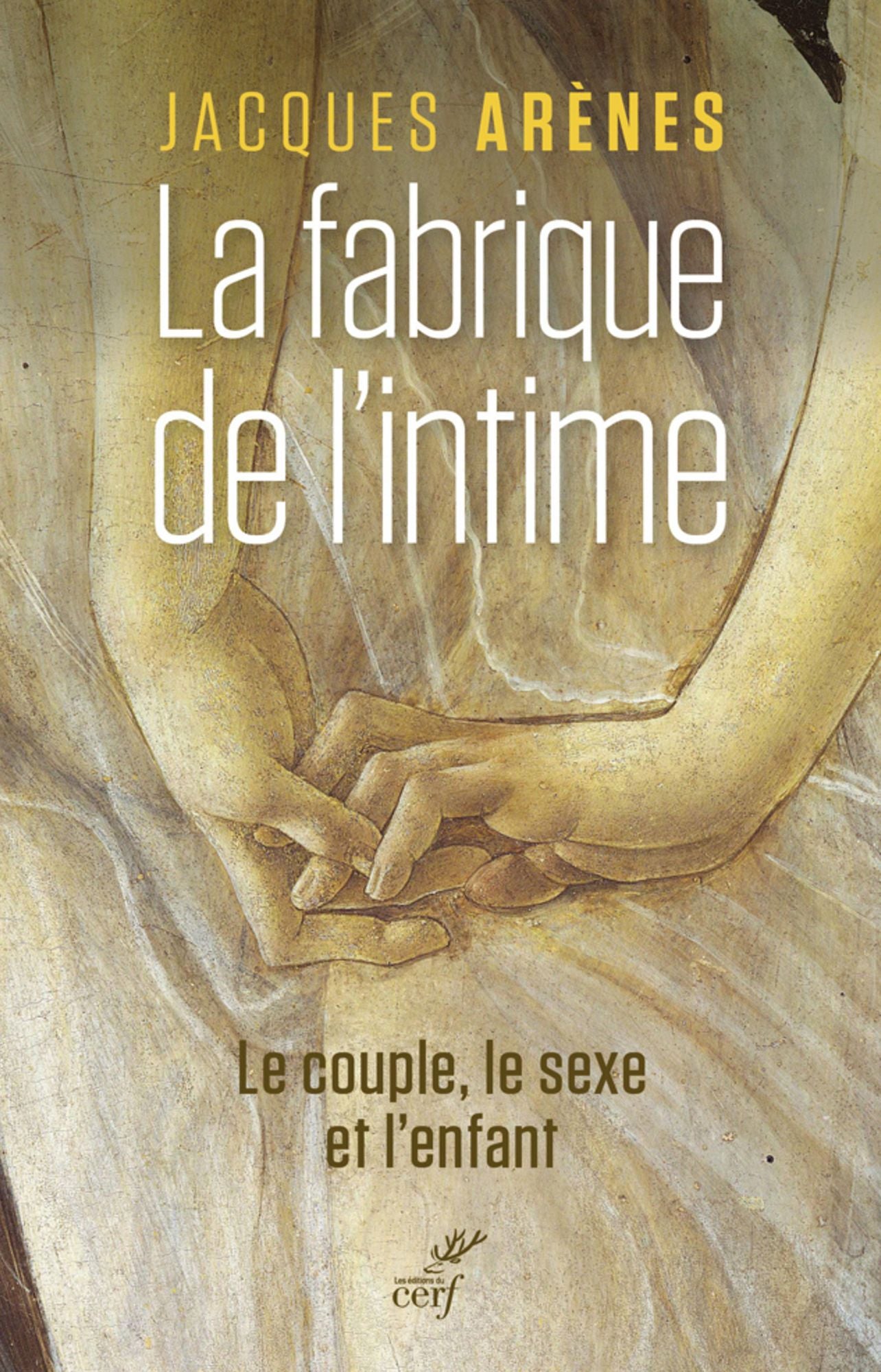 La fabrique de l'intime: Le couple, le sexe et l'enfant