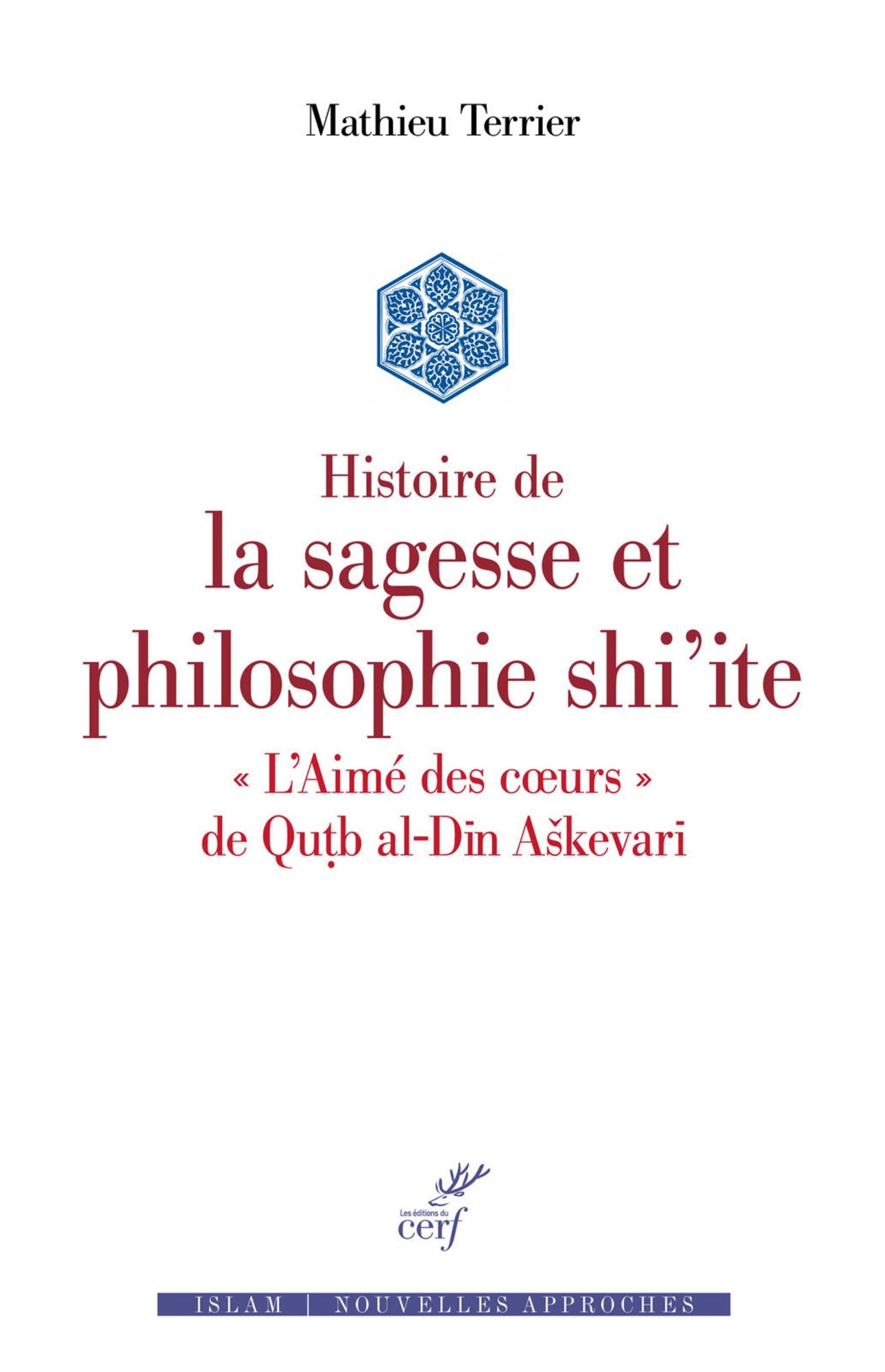 Histoire de la sagesse et philosophie Shi'ite: L'« Aimé des coeurs » de Qutb al-Din Askevari