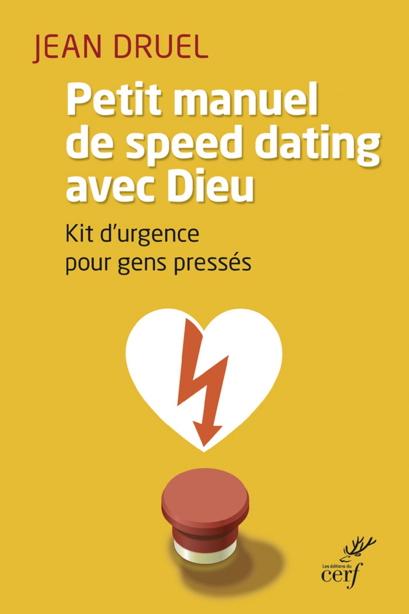Petit manuel de speed dating avec Dieu: Kit d'urgence pour gens pressés