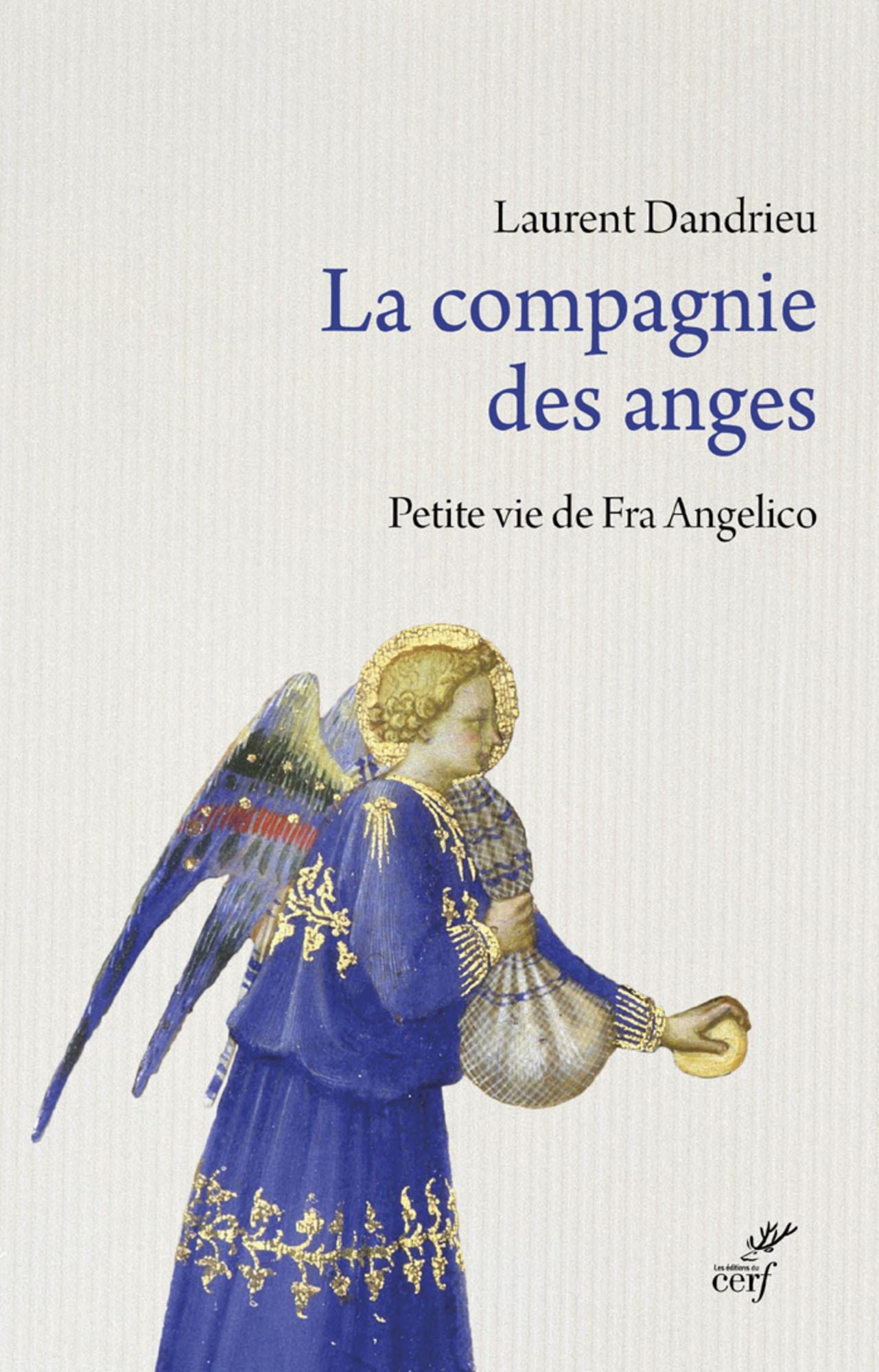 La compagnie des anges: Petite vie de Fra Angelico