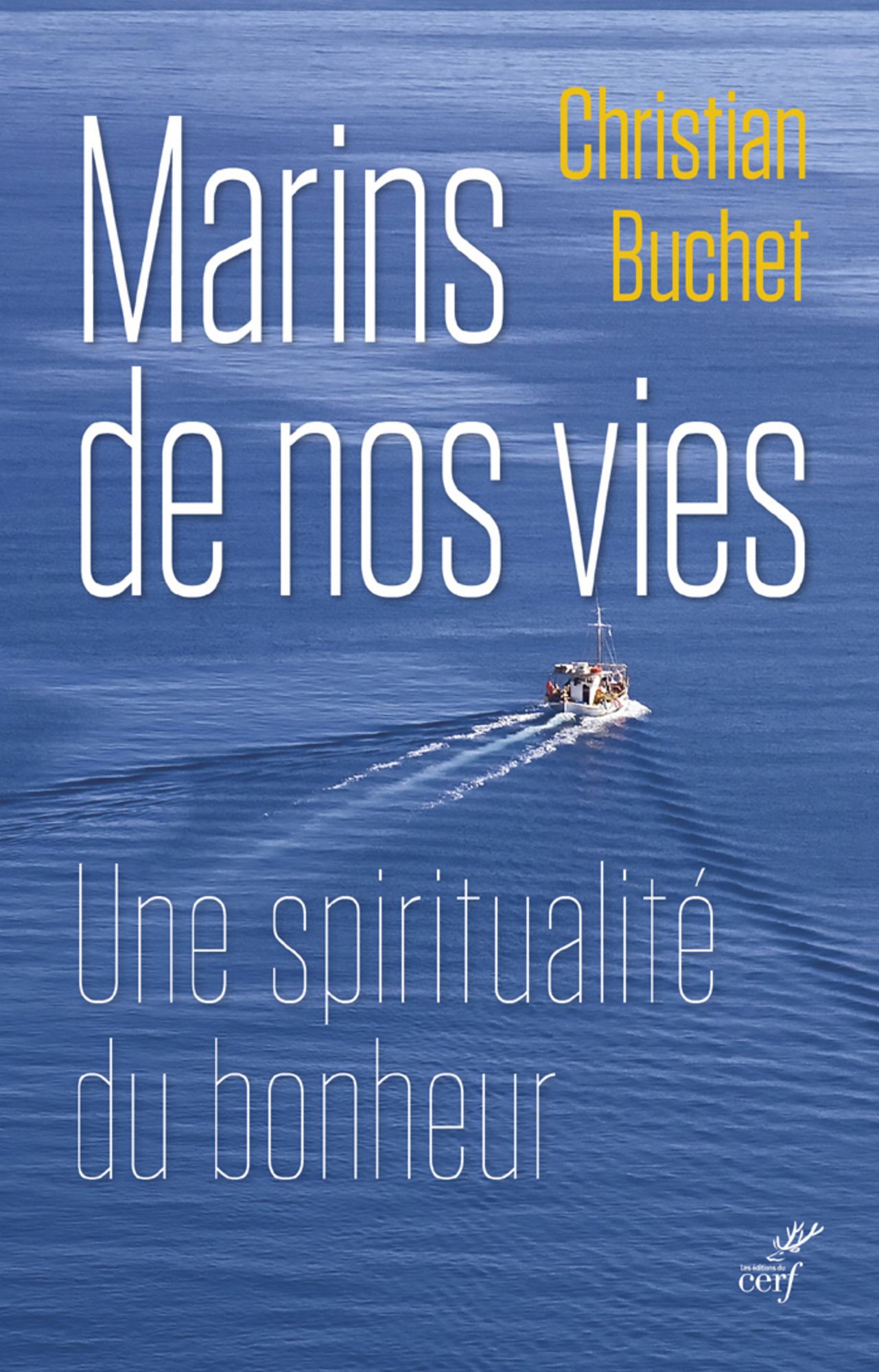 Marins de nos vies: Une spiritualité du bonheur