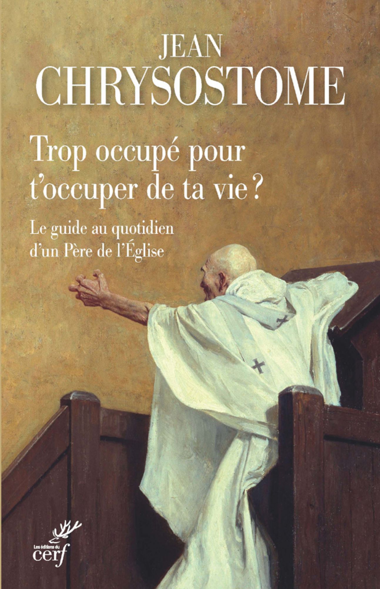 Trop occupé pour t'occuper de ta vie ?: Le guide au quotidien d'un Père de l'Église