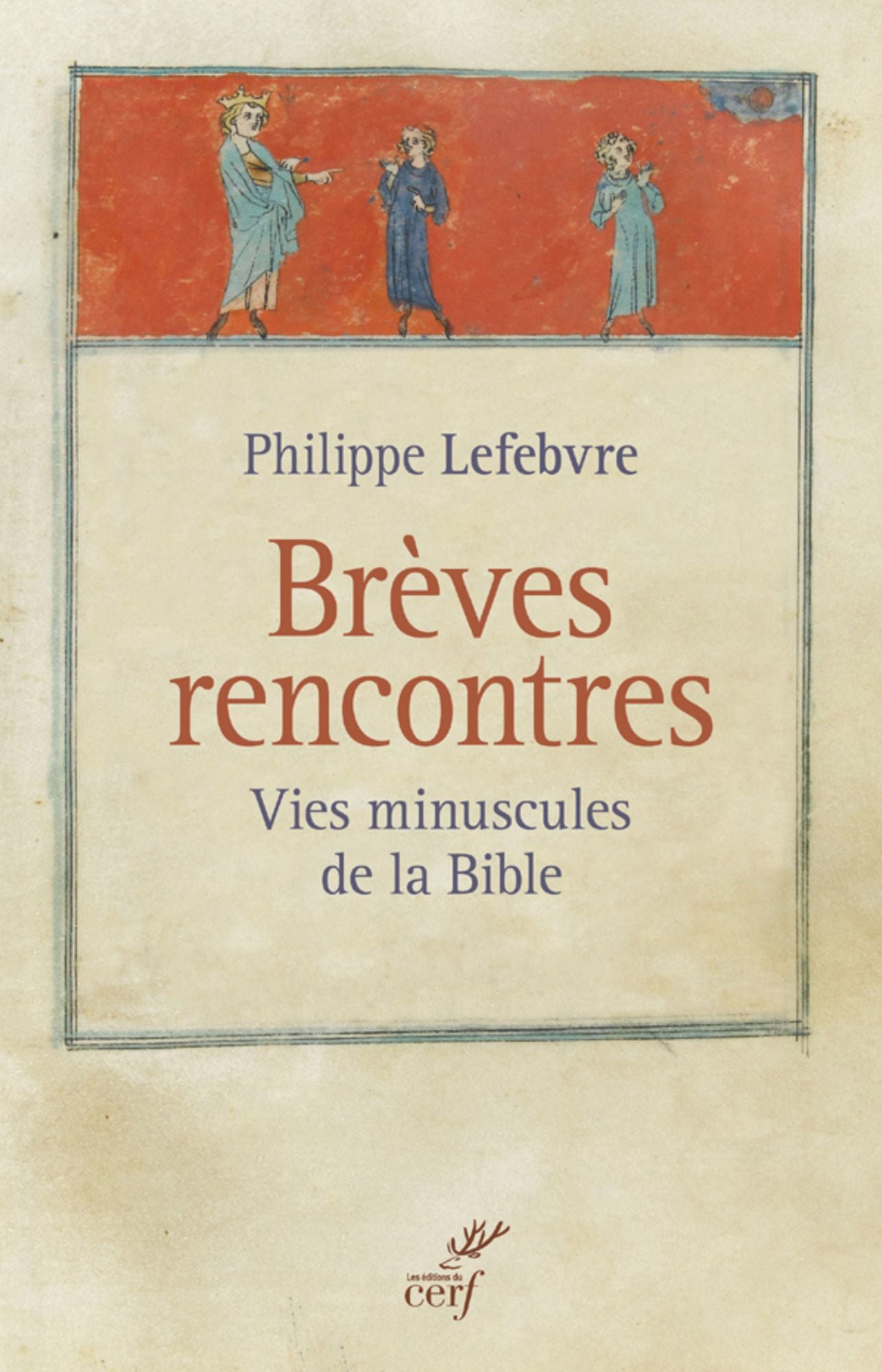 Brèves rencontres: Vies minuscules de la Bible