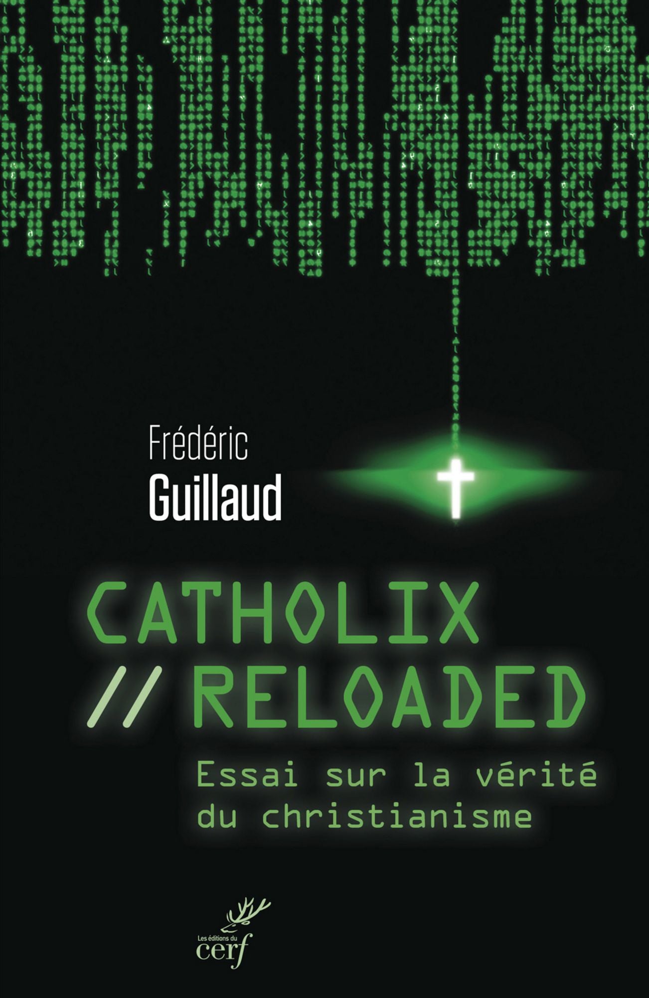Catholix reloaded: Essai sur la vérité du christianisme
