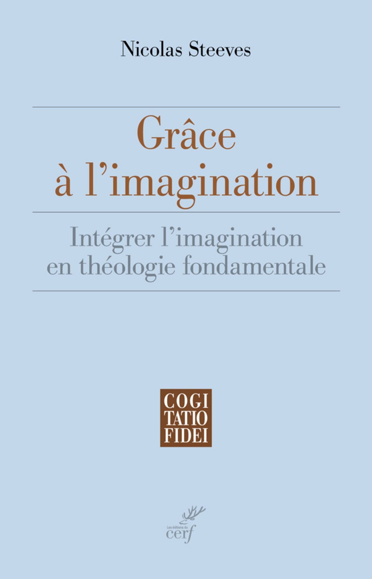 Grâce à l'imagination: Intégrer l'imagination en théologie fondamentale