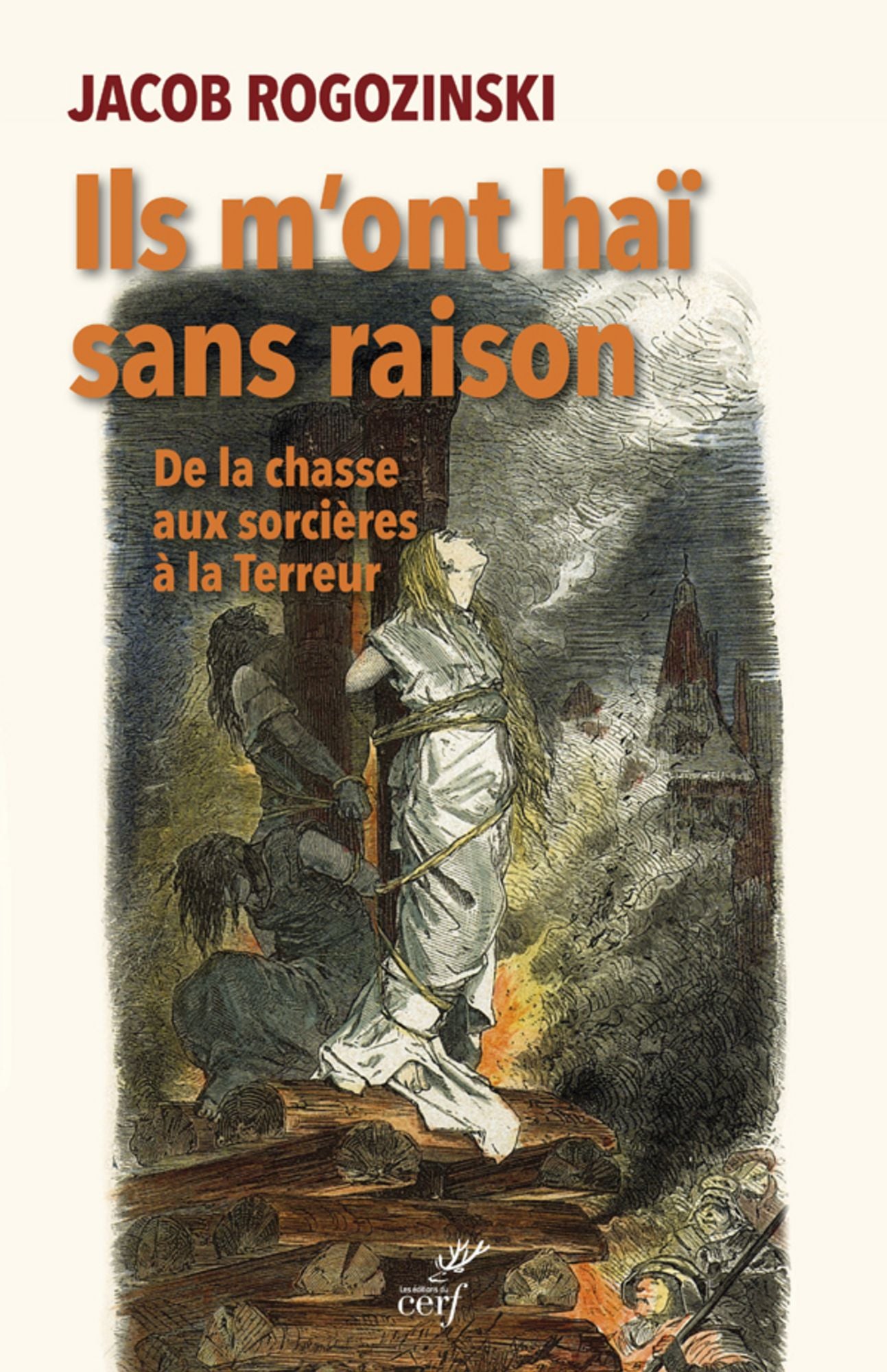 Ils m'ont haï sans raison: De la chasse aux sorcières à la Terreur