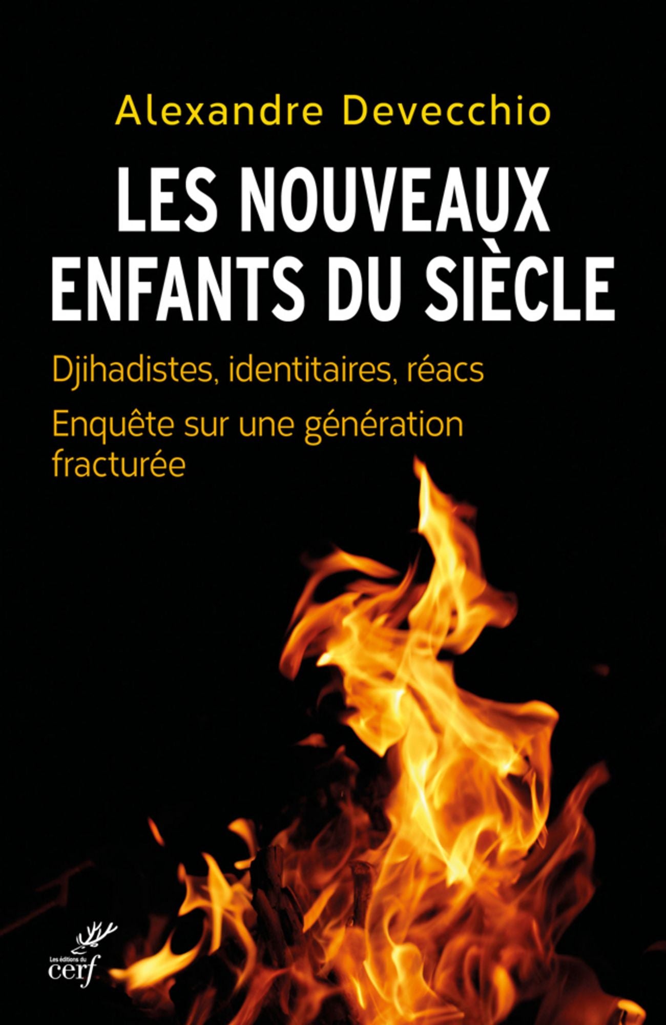 Les nouveaux enfants du siècle: Djihadistes, identitaires, réacs. Enquête sur une génération fracturée