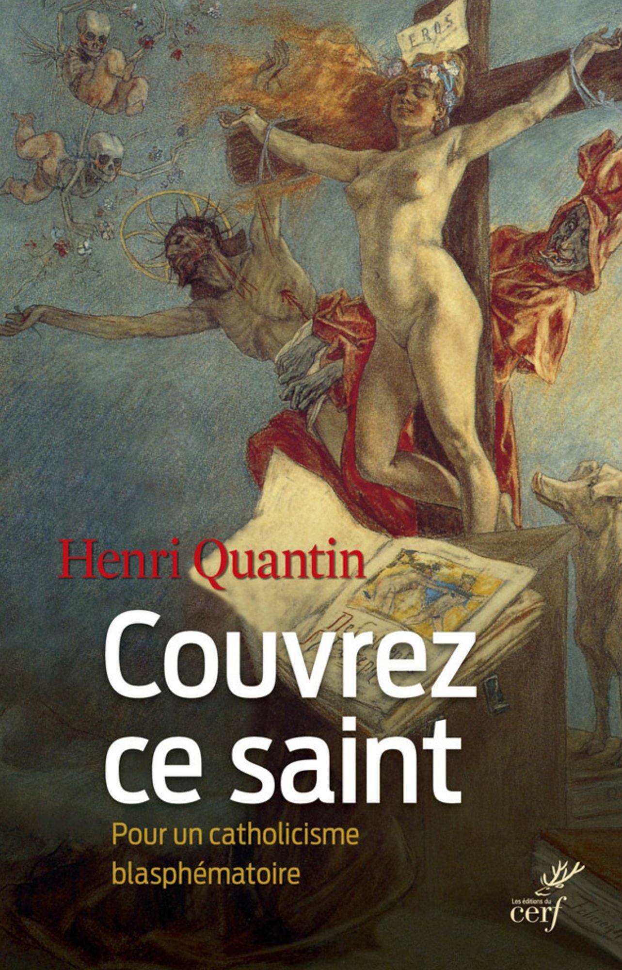Couvrez ce saint: Pour un catholicisme blasphématoire