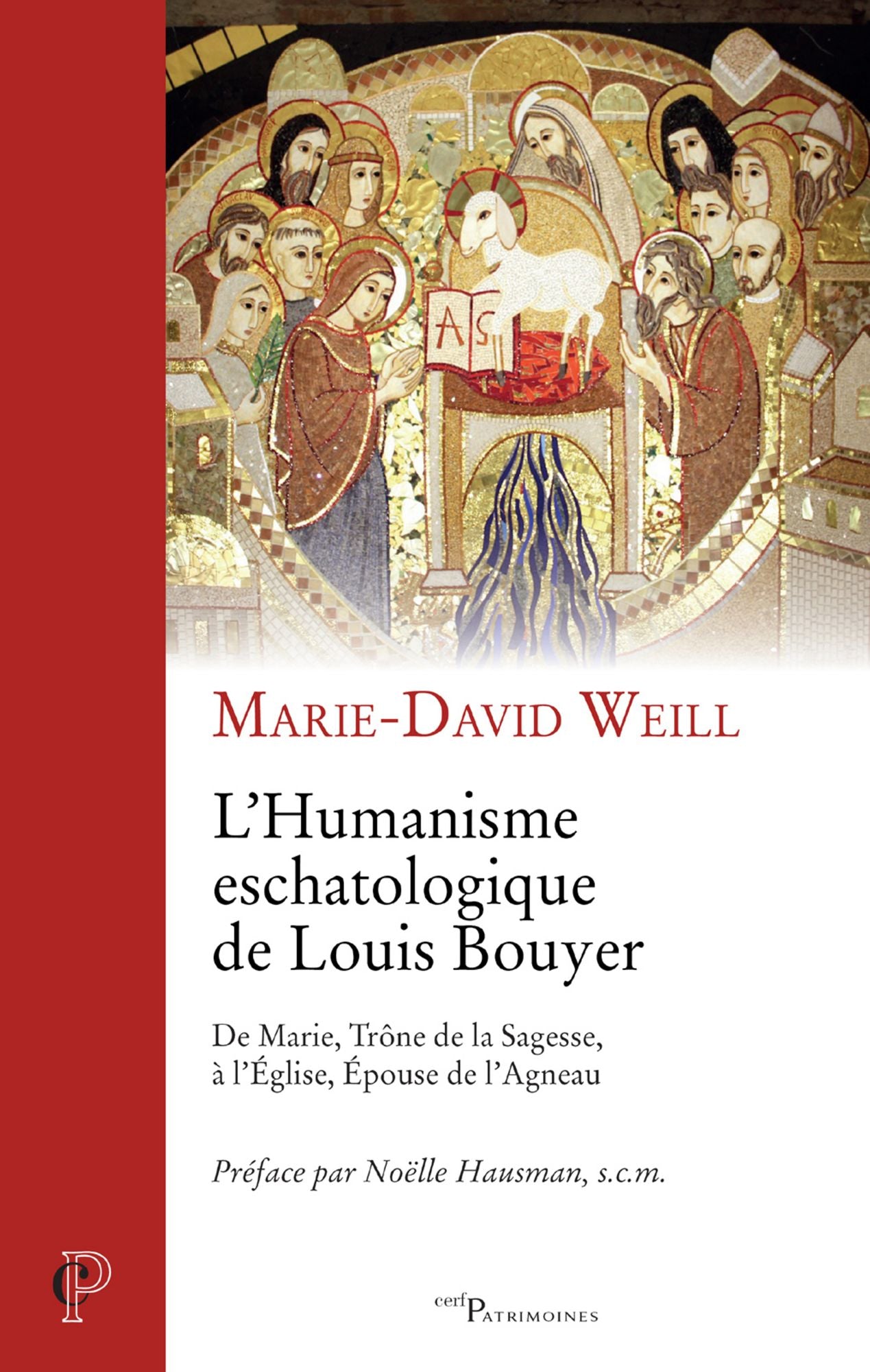 L'Humanisme eschatologique de Louis Bouyer: De Marie, Trône de la Sagesse, à l'Église, Épouse de l'Agneau