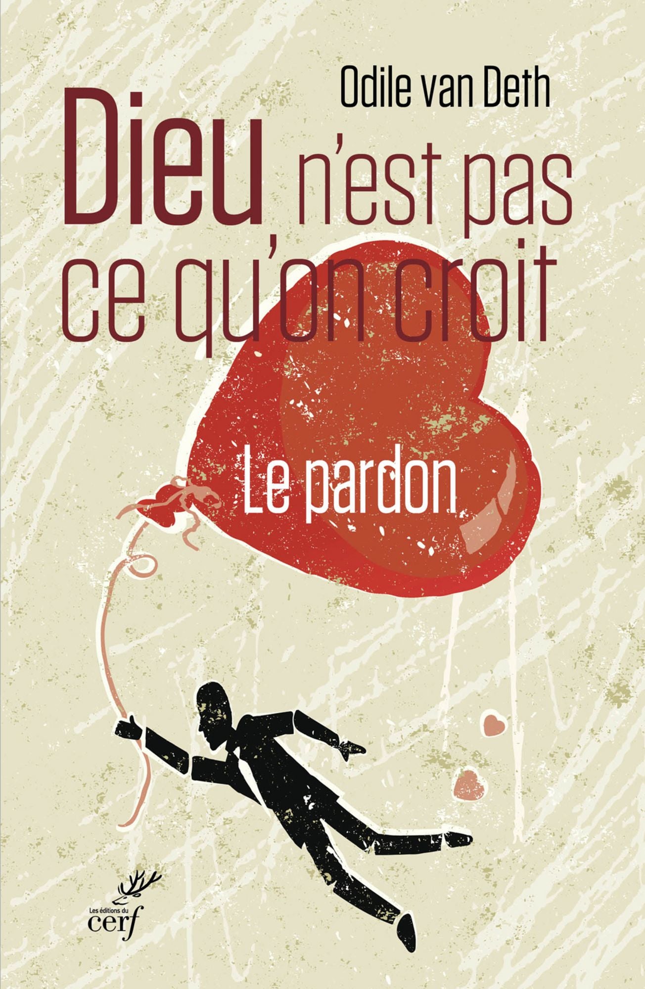 Dieu n'est pas ce qu'on croit: Le pardon