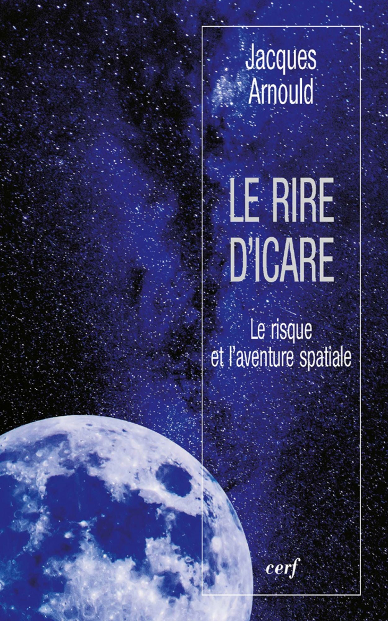 Le rire d'Icare: Le risque et l'aventure spatiale