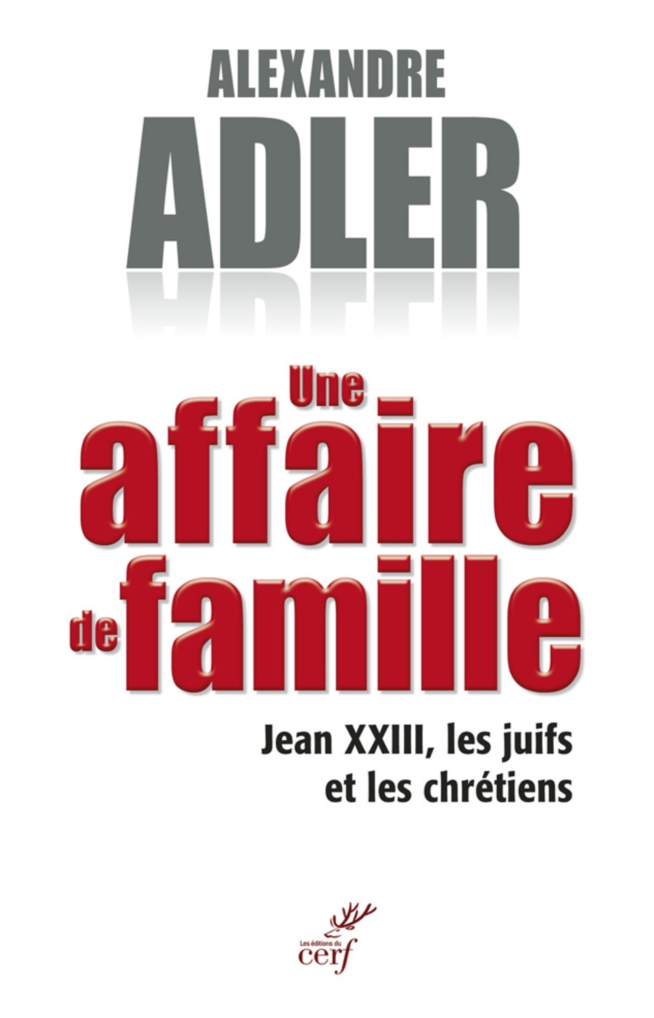 Une affaire de famille: Jean XXIII, les juifs et les chrétiens
