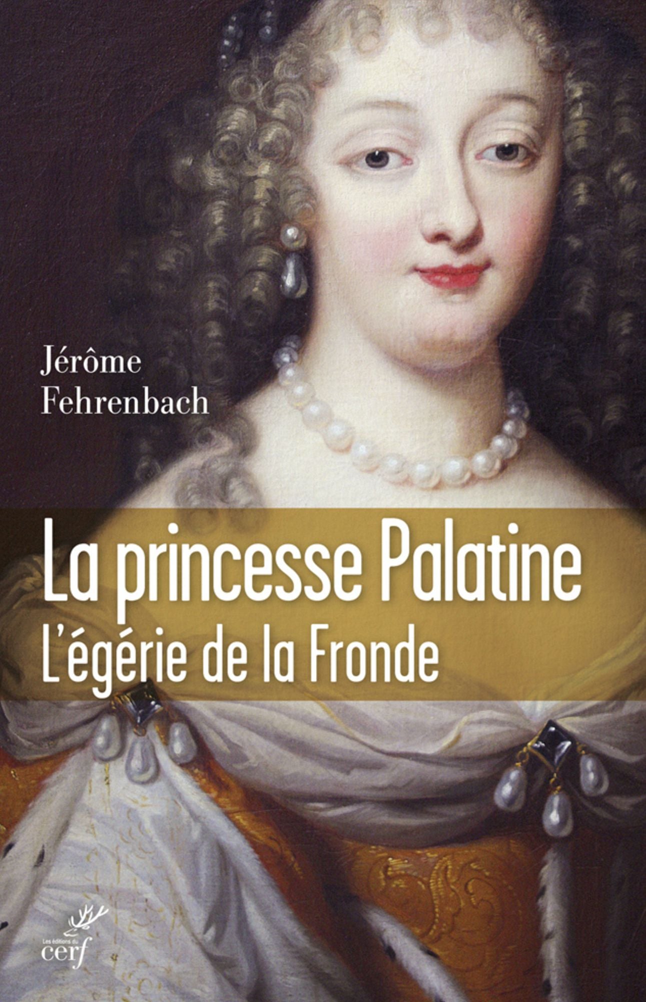 La princesse Palatine: L'égérie de la Fronde
