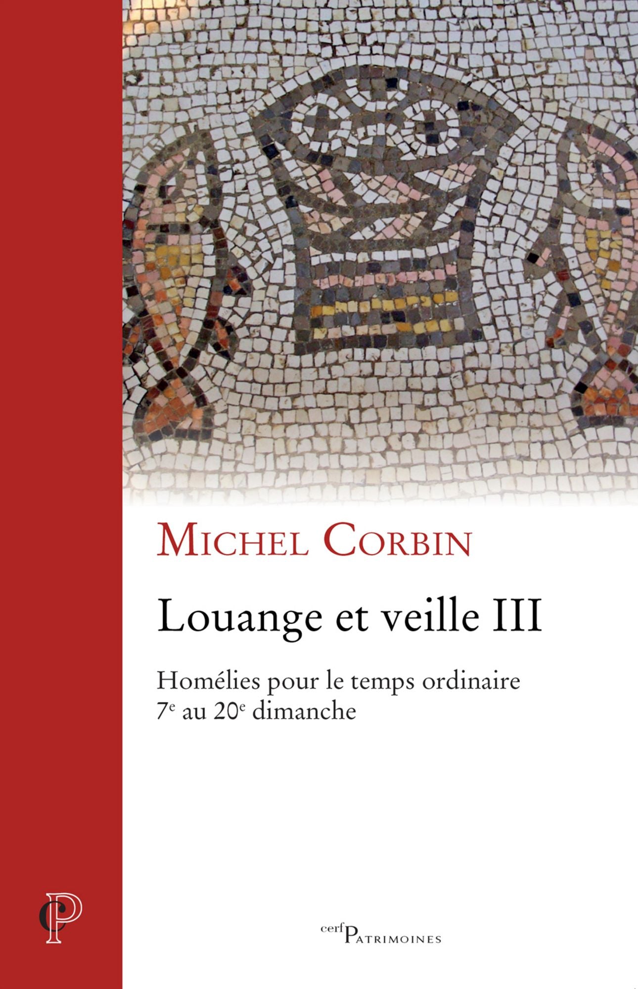 Louange et veille III: Homélies pour le temps ordinaire 7e au 20e dimanche