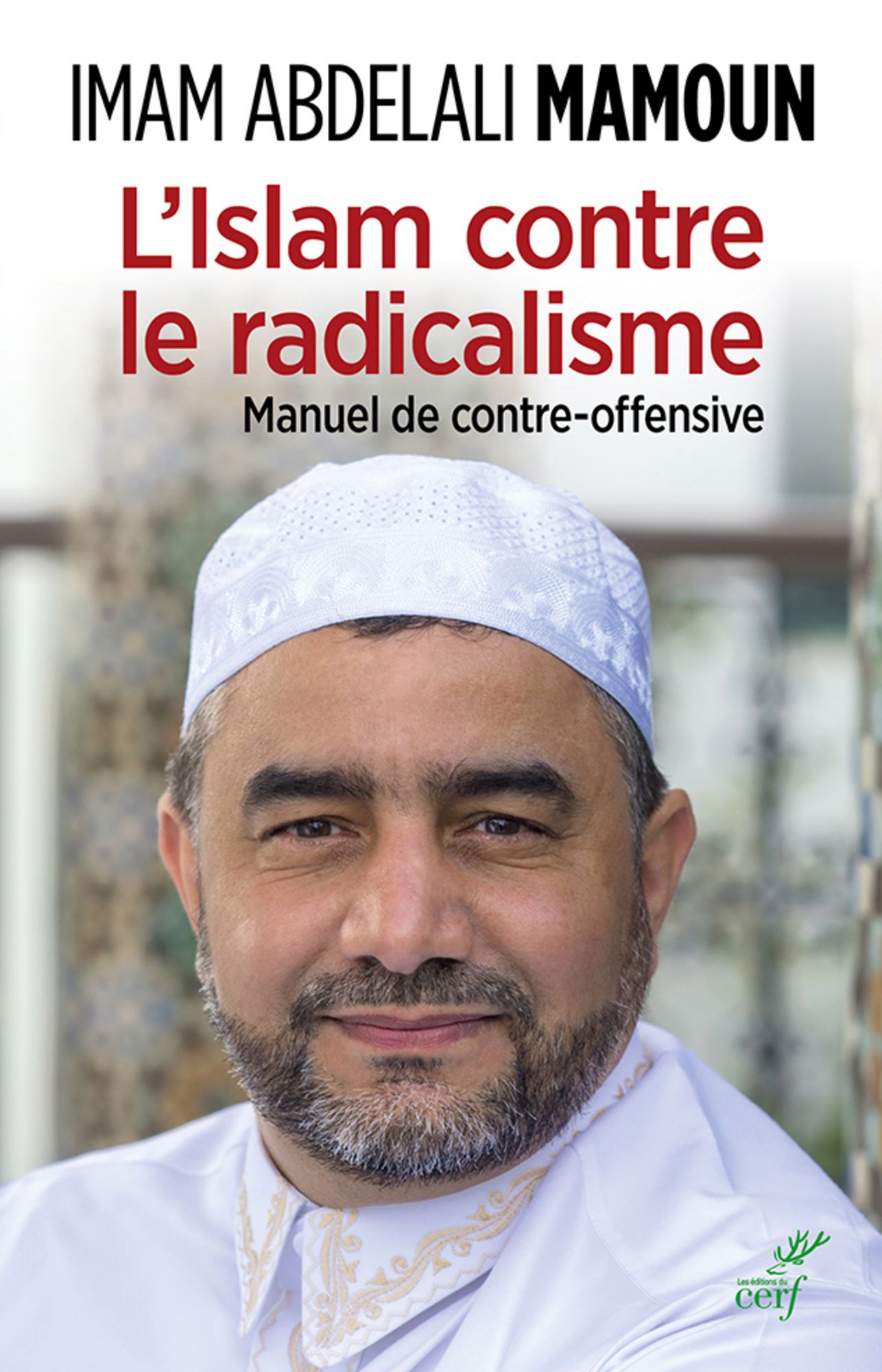 L'Islam contre le radicalisme: Manuel de contre-offensive