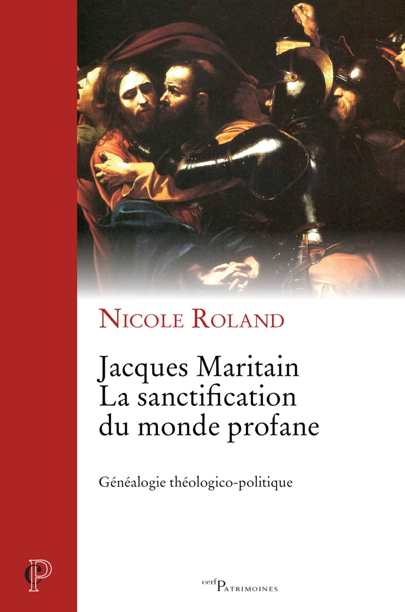 Jacques Maritain. La sanctification du monde profane: Généalogie théologico-politique