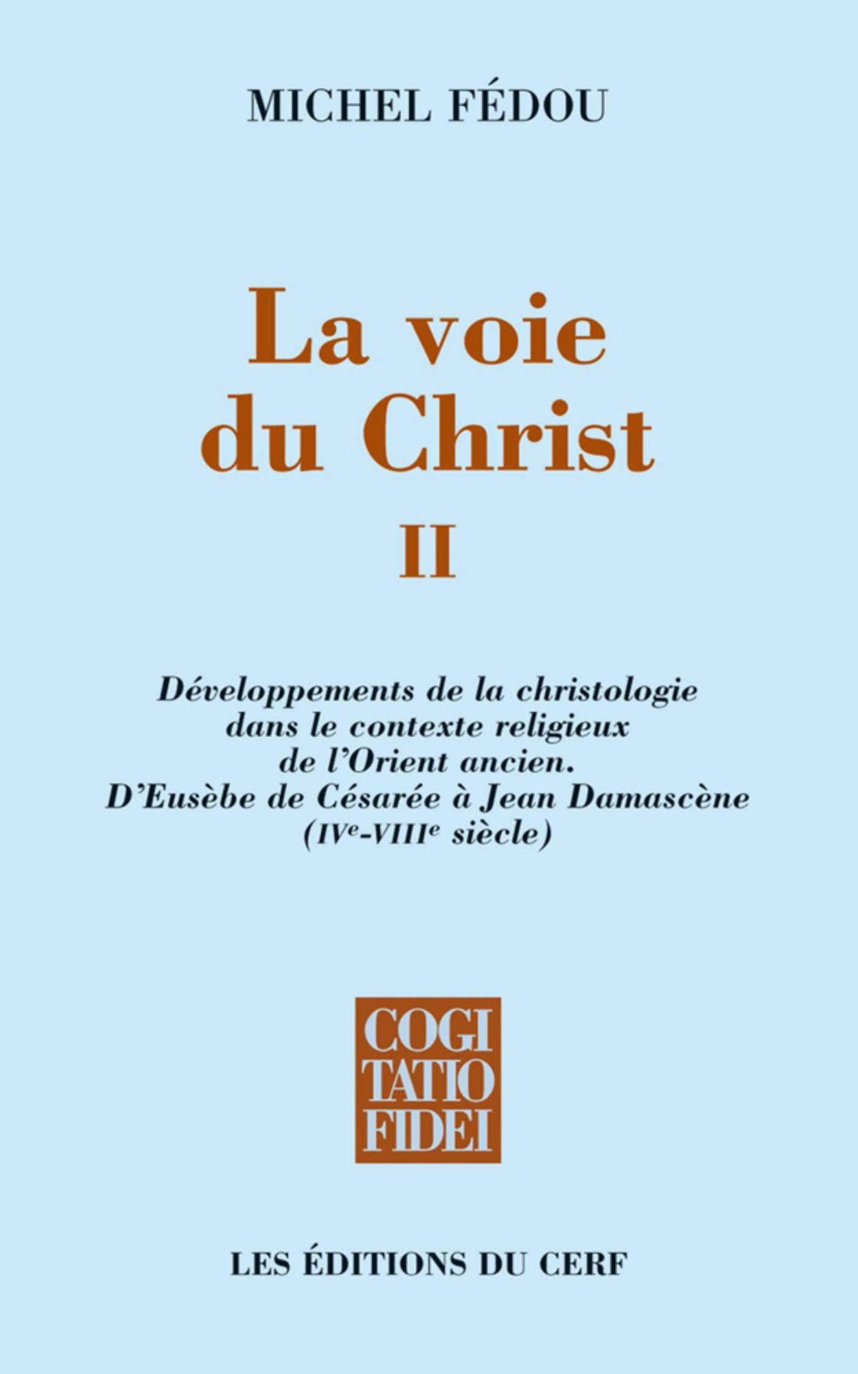 La voie du Christ, II: Développements de la christologie dans le contexte religieux de l'Orient ancien