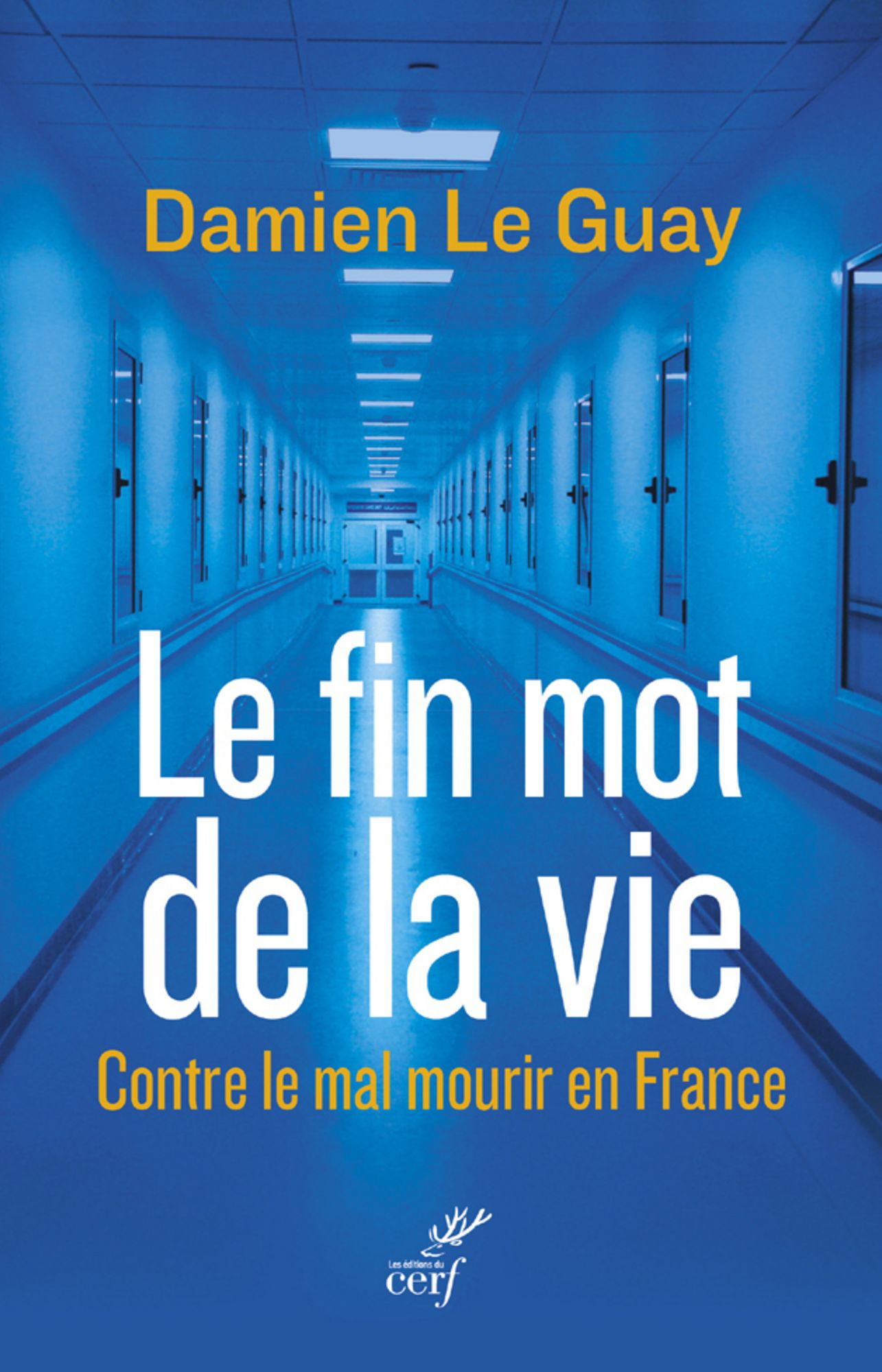 Le fin mot de la vie: Contre le mal mourir en France
