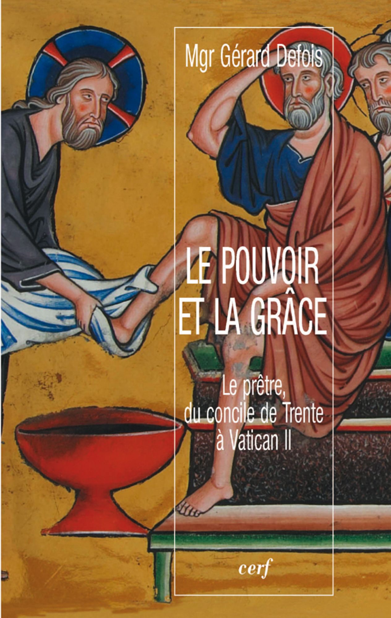 Le pouvoir et la grâce: Le prêtre, du concile de Trente à Vatican II