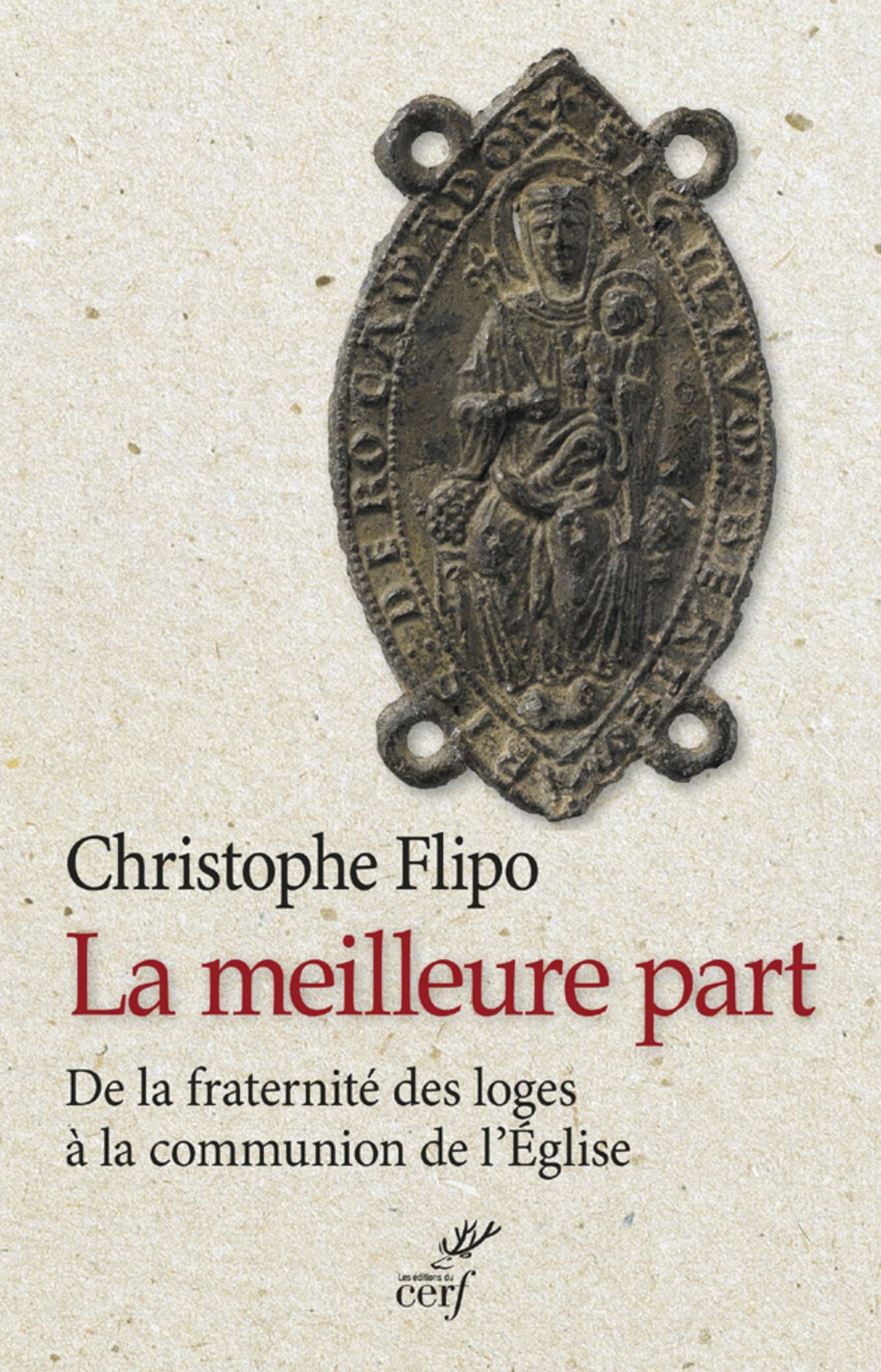 La meilleure part: De la fraternité des loges à la communion de l'Église