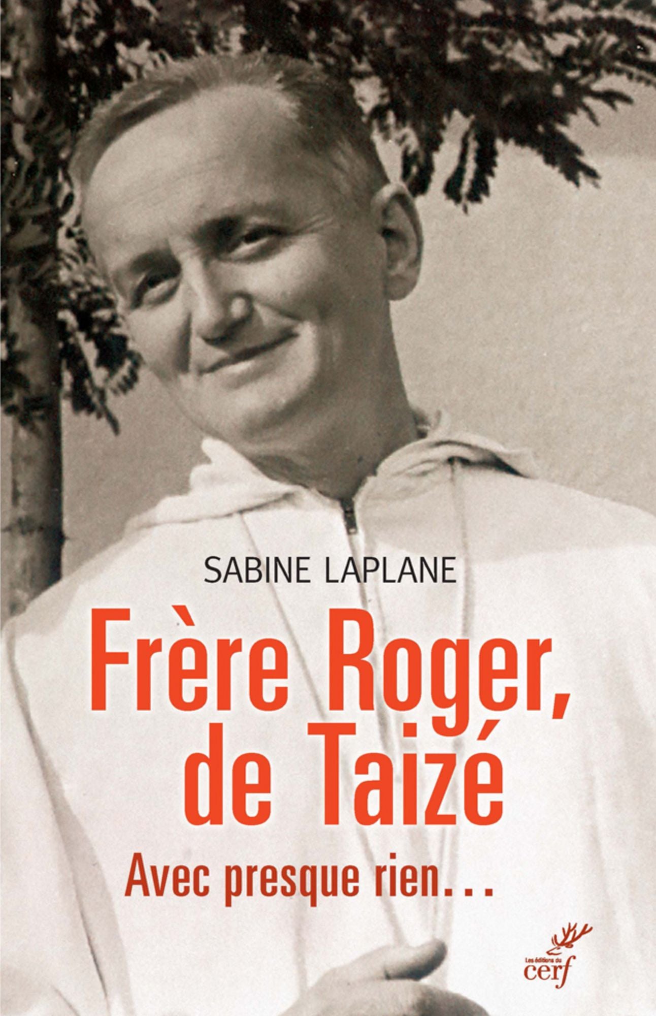 Frère Roger, de Taizé: Avec presque rien...