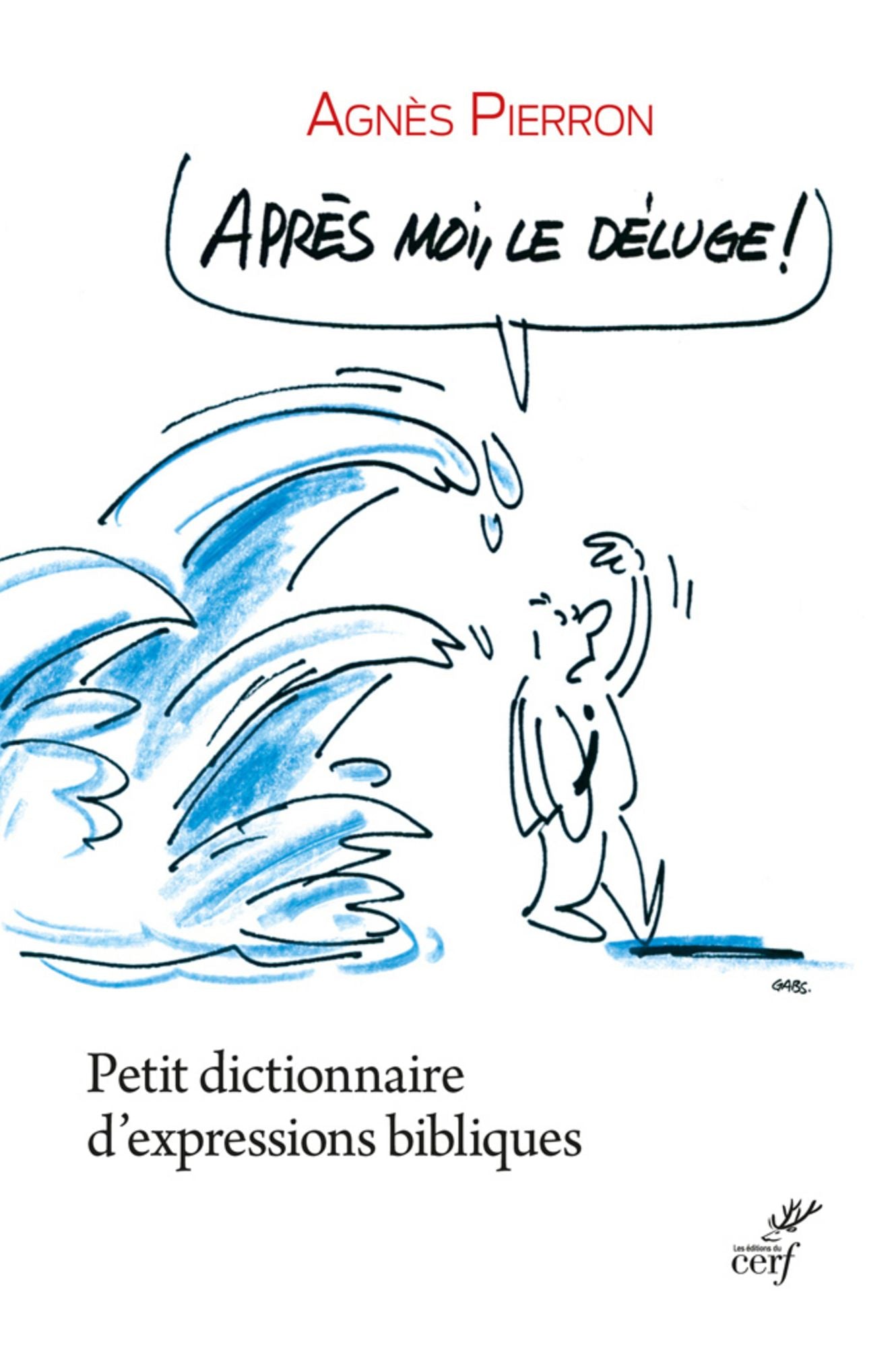 Après moi, le déluge !: Petit dictionnaire d'expressions bibliques