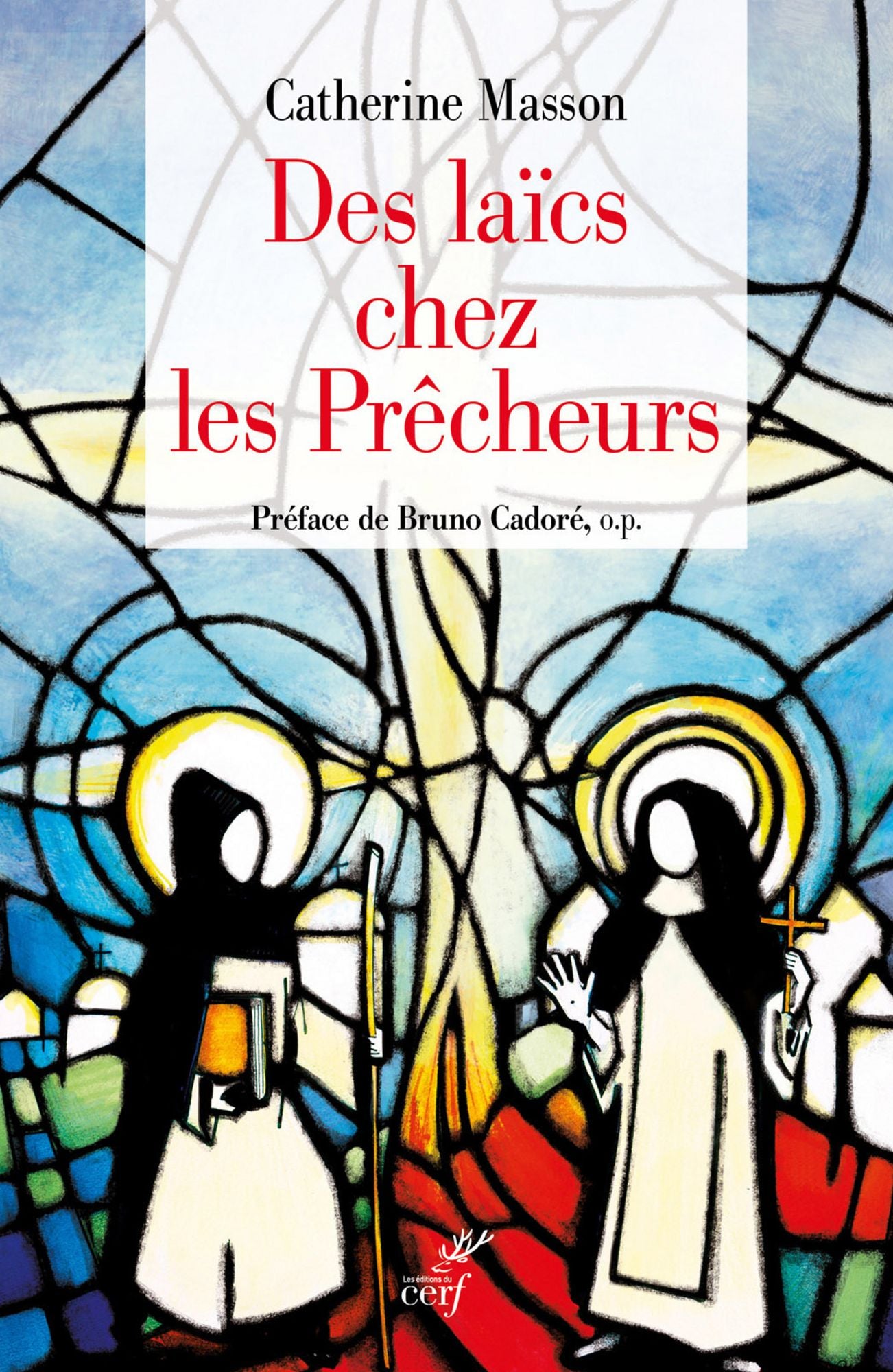 Des laïcs chez les prêcheurs: De l'ordre de la pénitence aux fraternités laïques, une histoire du tiers-ordre dominicain
