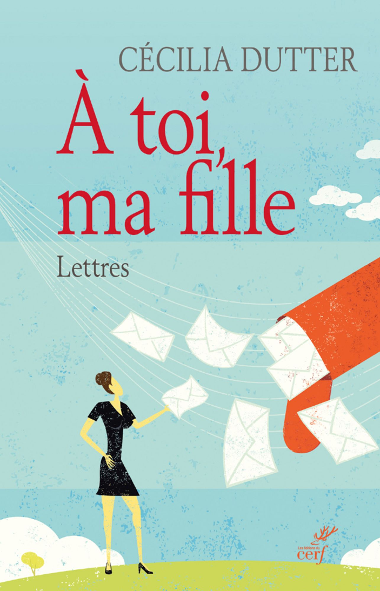 À toi, ma fille: Lettres