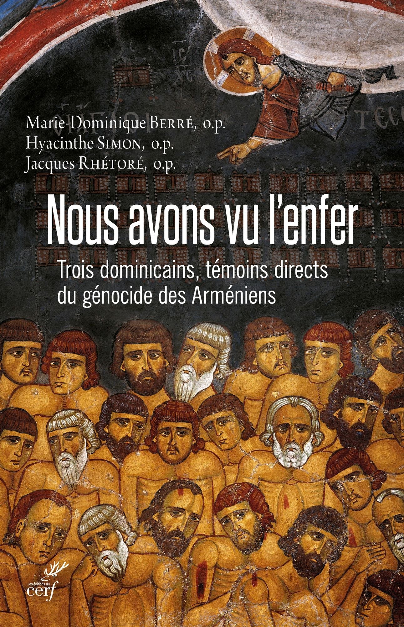 Nous avons vu l'enfer: Trois dominicains, témoins directs du génocide des Arméniens