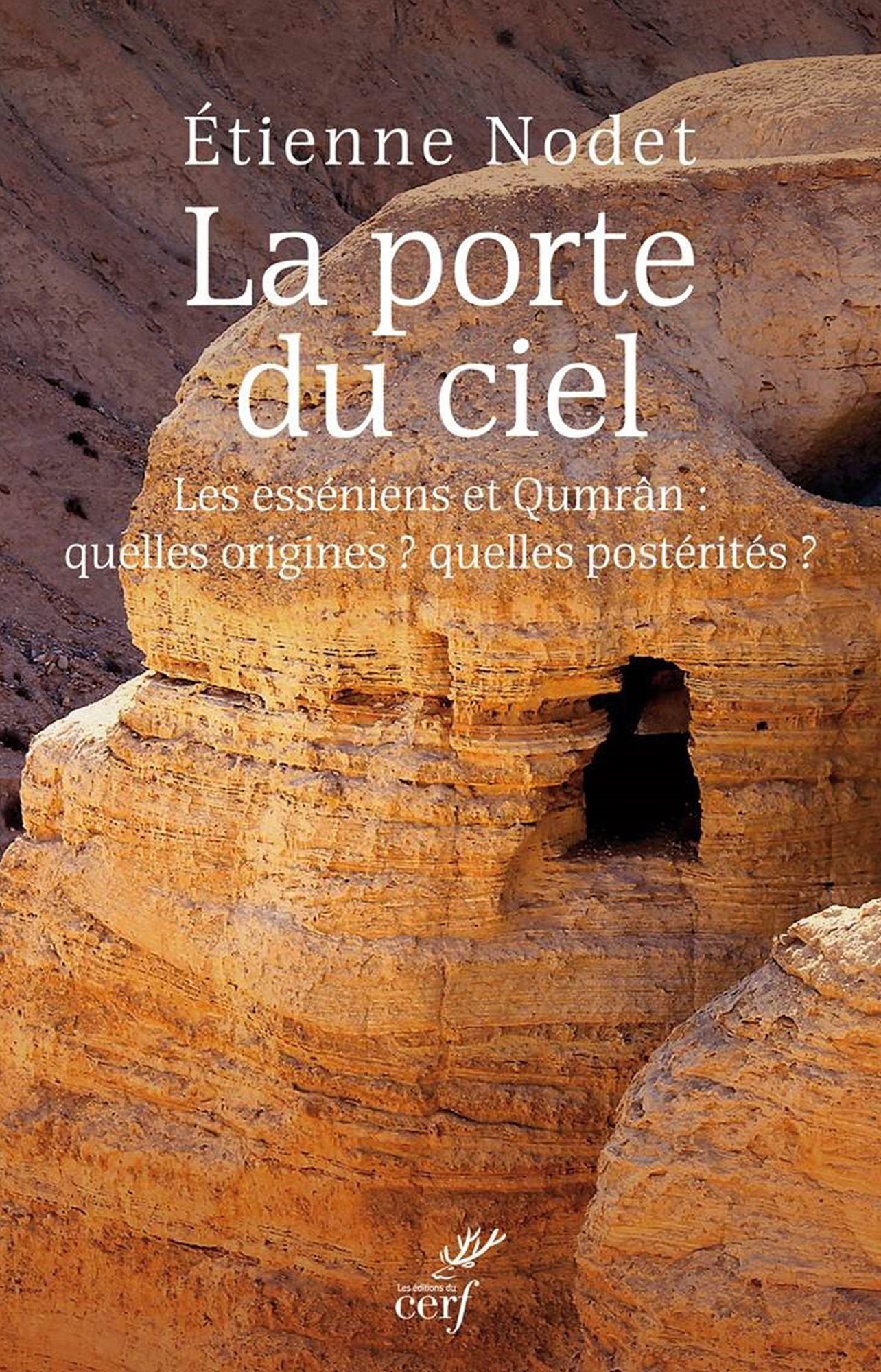 La porte du ciel: Les esséniens et Qumrân : quelles origines ? Quelles postérités ?