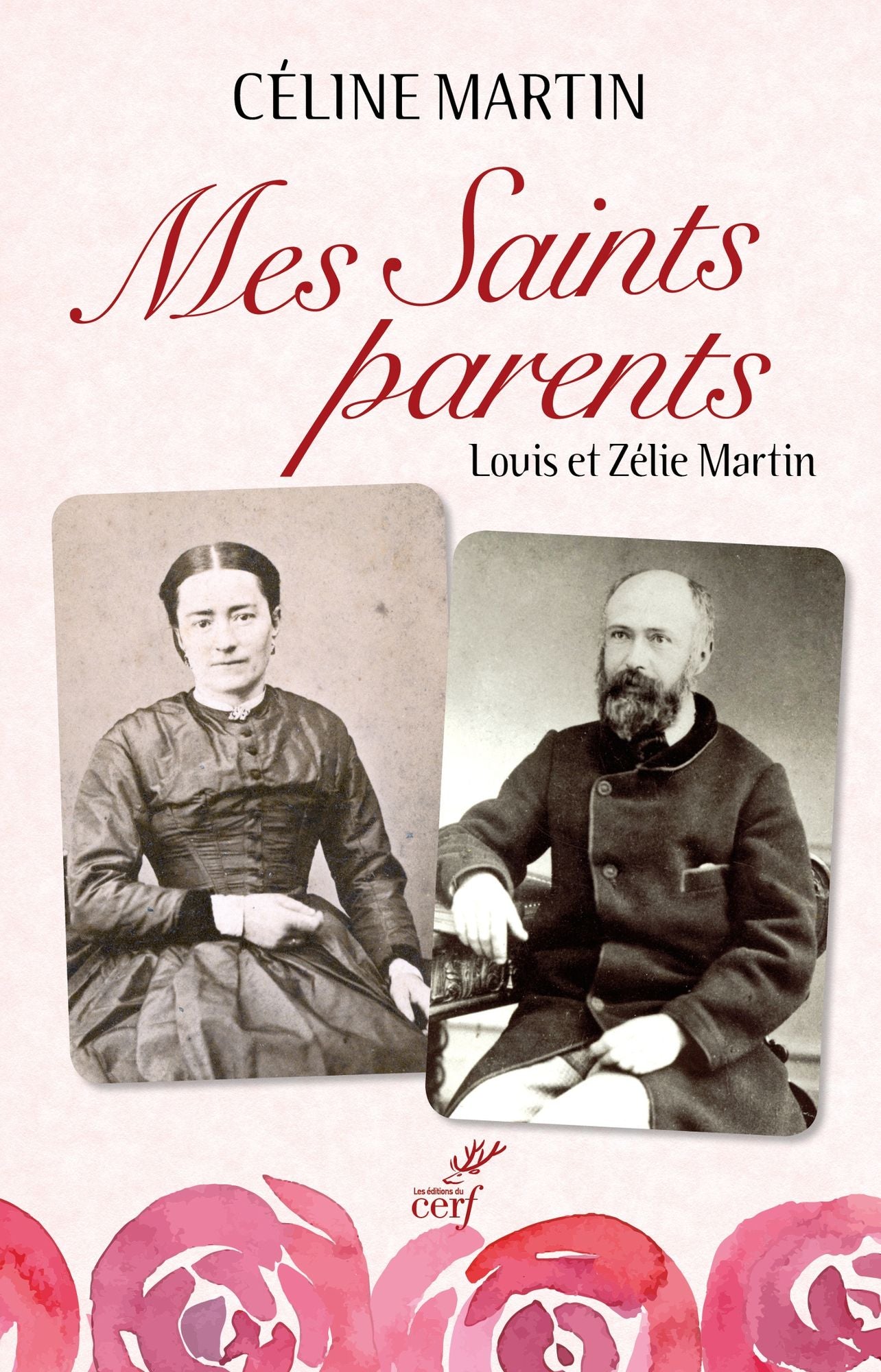 Mes Saints parents: Louis et Zélie Martin