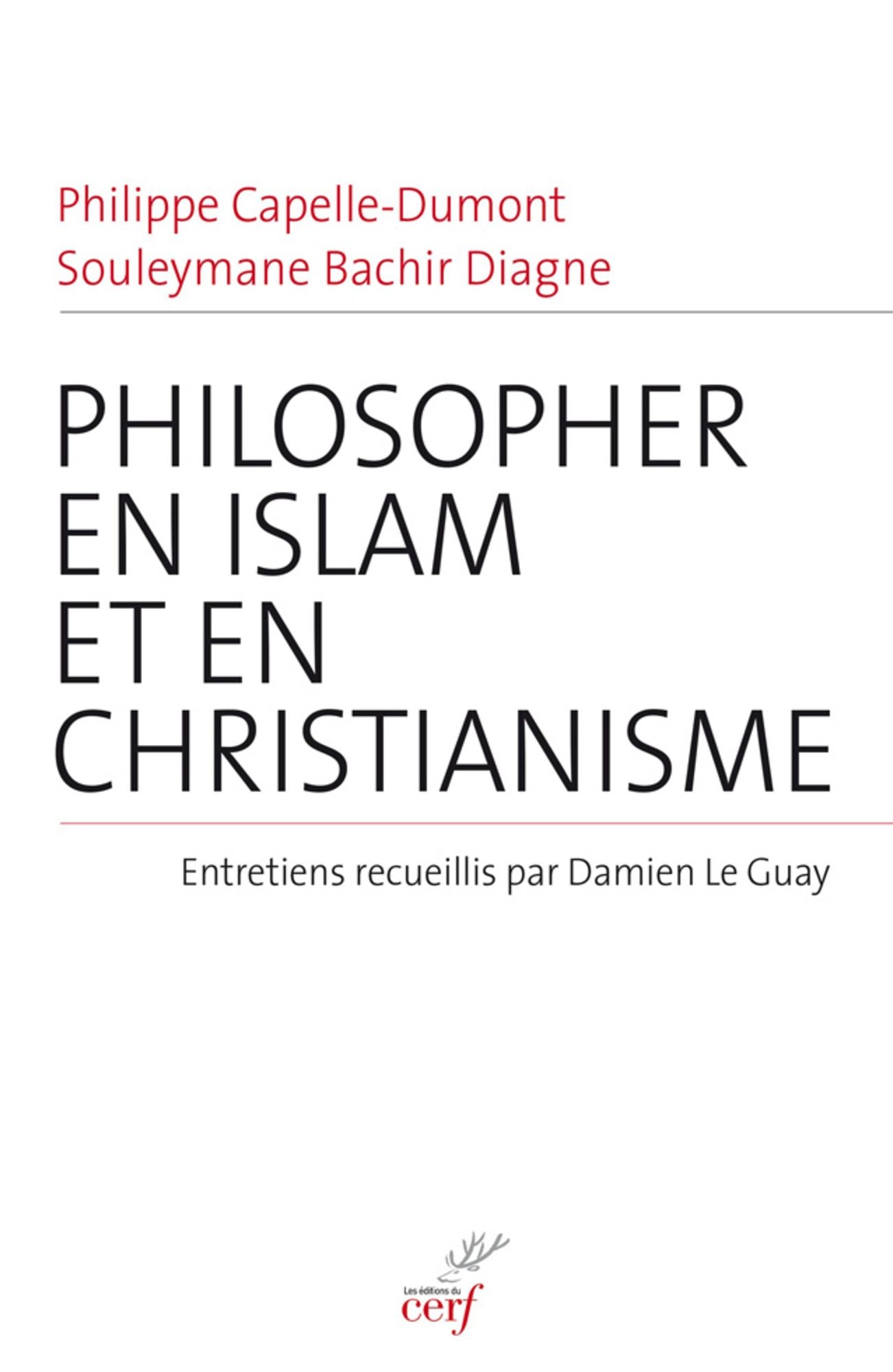 Philosopher en islam et en christianisme: Entretiens recueillis par Damien Le Guay