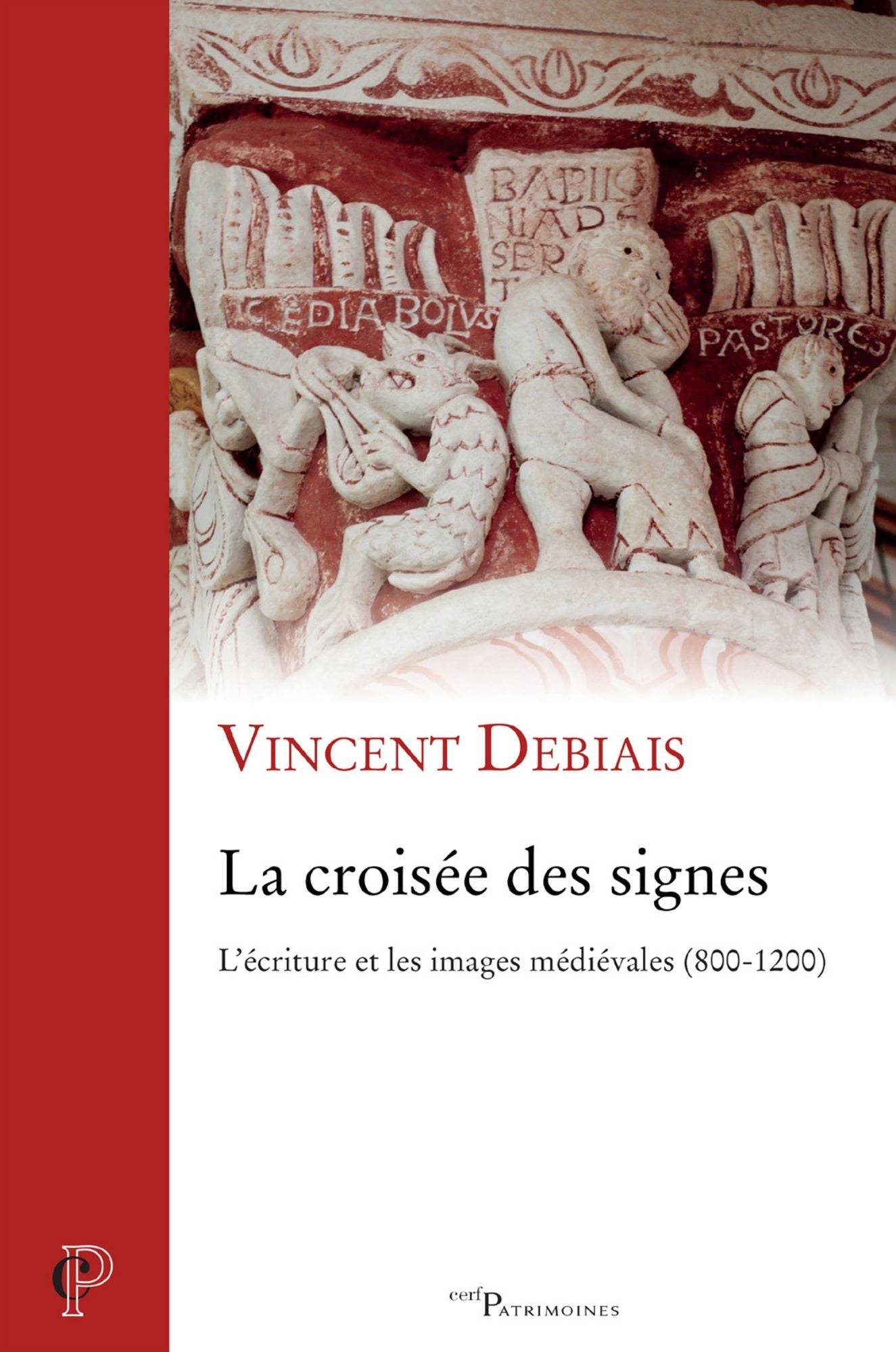 La croisée des signes: L'écriture et les images médiévales (800-1200)