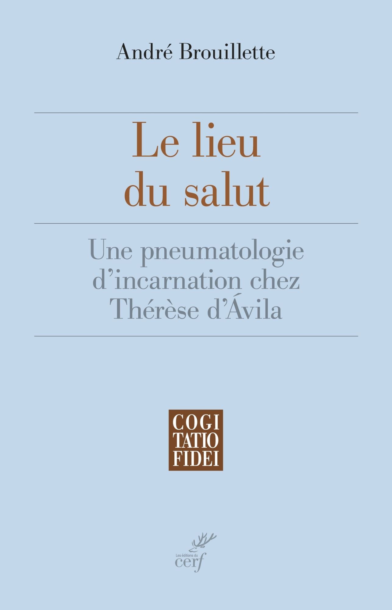 Le lieu du salut: Une pneumatologie d'incarnation chez Thérèse d'Ávila