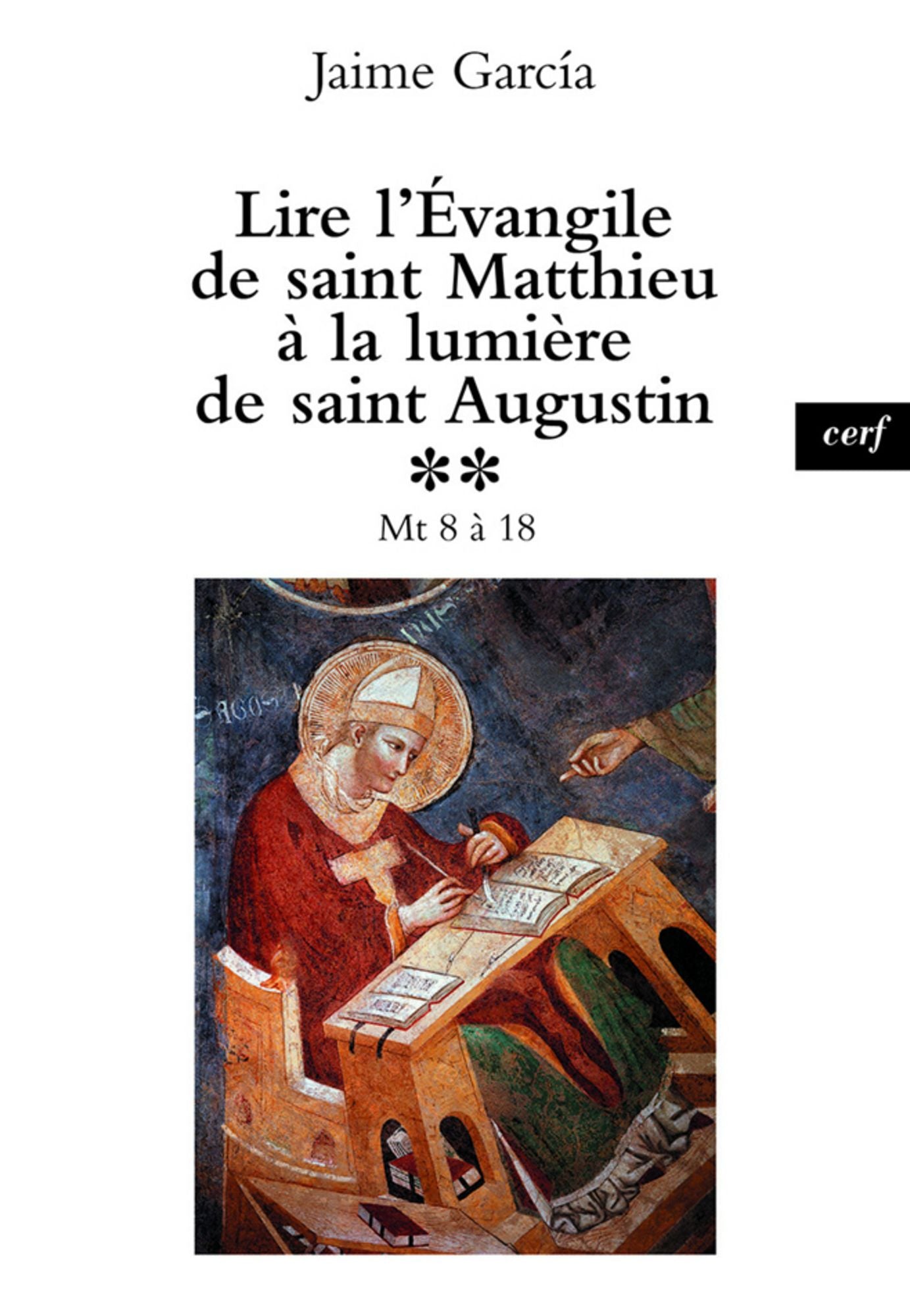 Lire l'Évangile de saint Matthieu à la lumière de saint Augustin: Mt 8 à 18