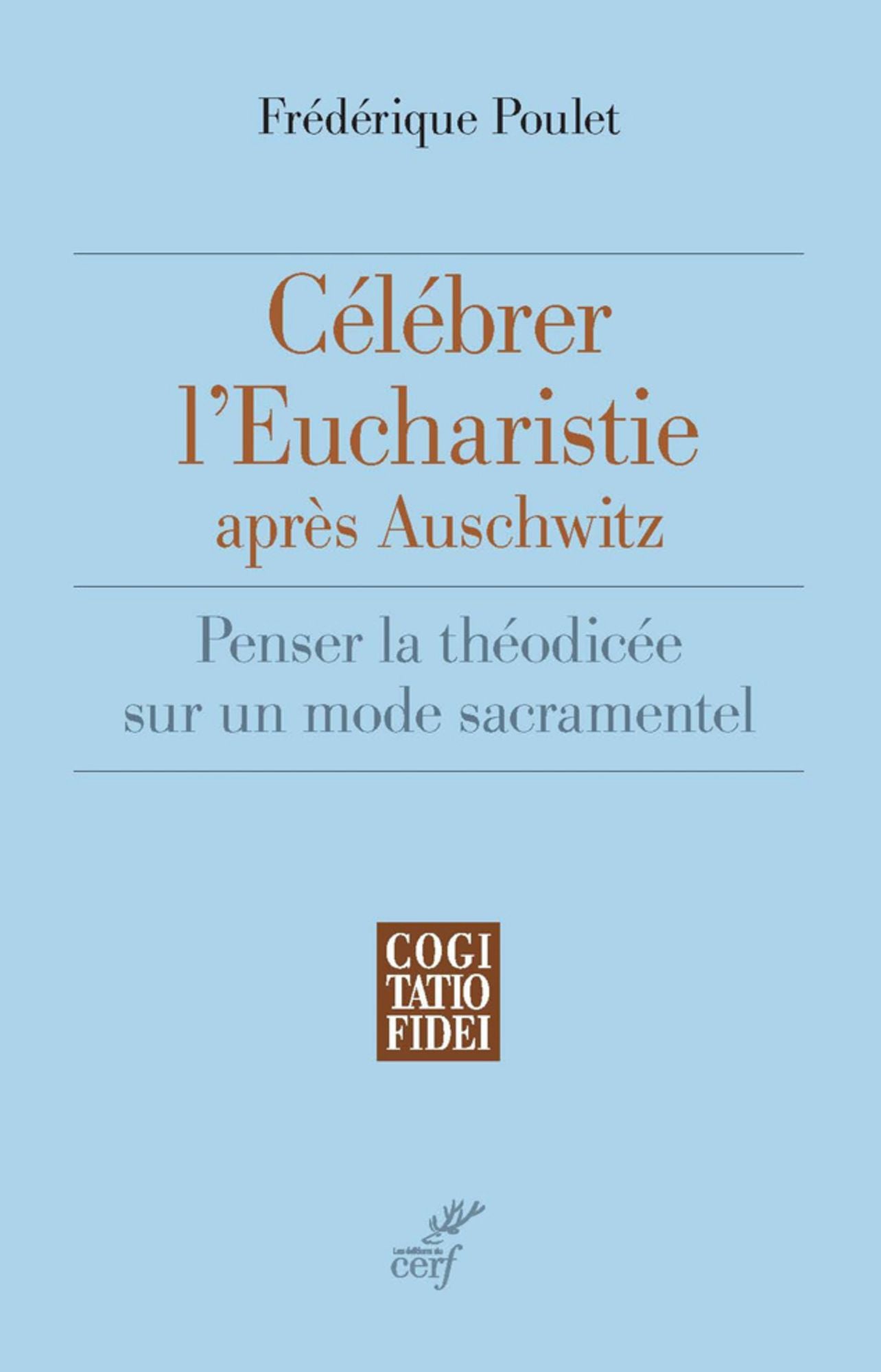 Célébrer l'Eucharistie après Auschwitz: Penser la théodicée sur un mode sacramentel