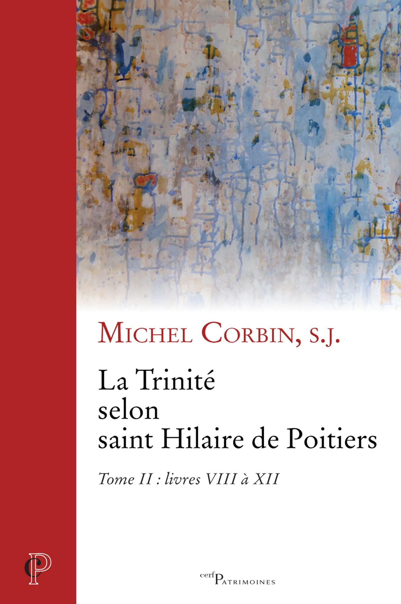 La Trinité selon saint Hilaire de Poitiers: Tome II : livres VIII à XII