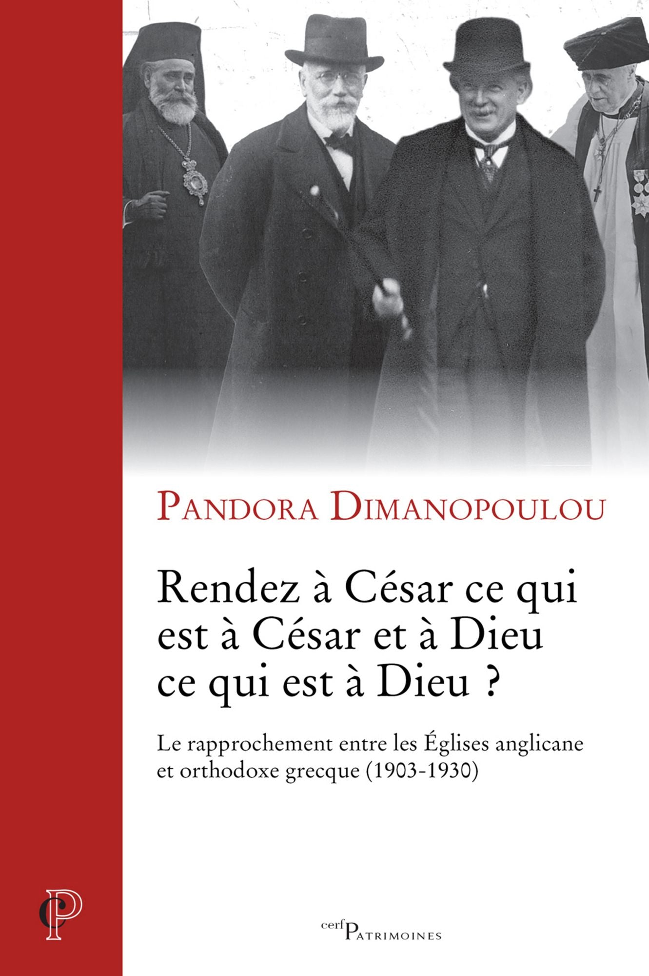 Rendez à César ce qui est à César et à Dieu ce qui est à Dieu ?: Le rapprochement entre les Églises anglicane et orthodoxe grecque (1903-1930)