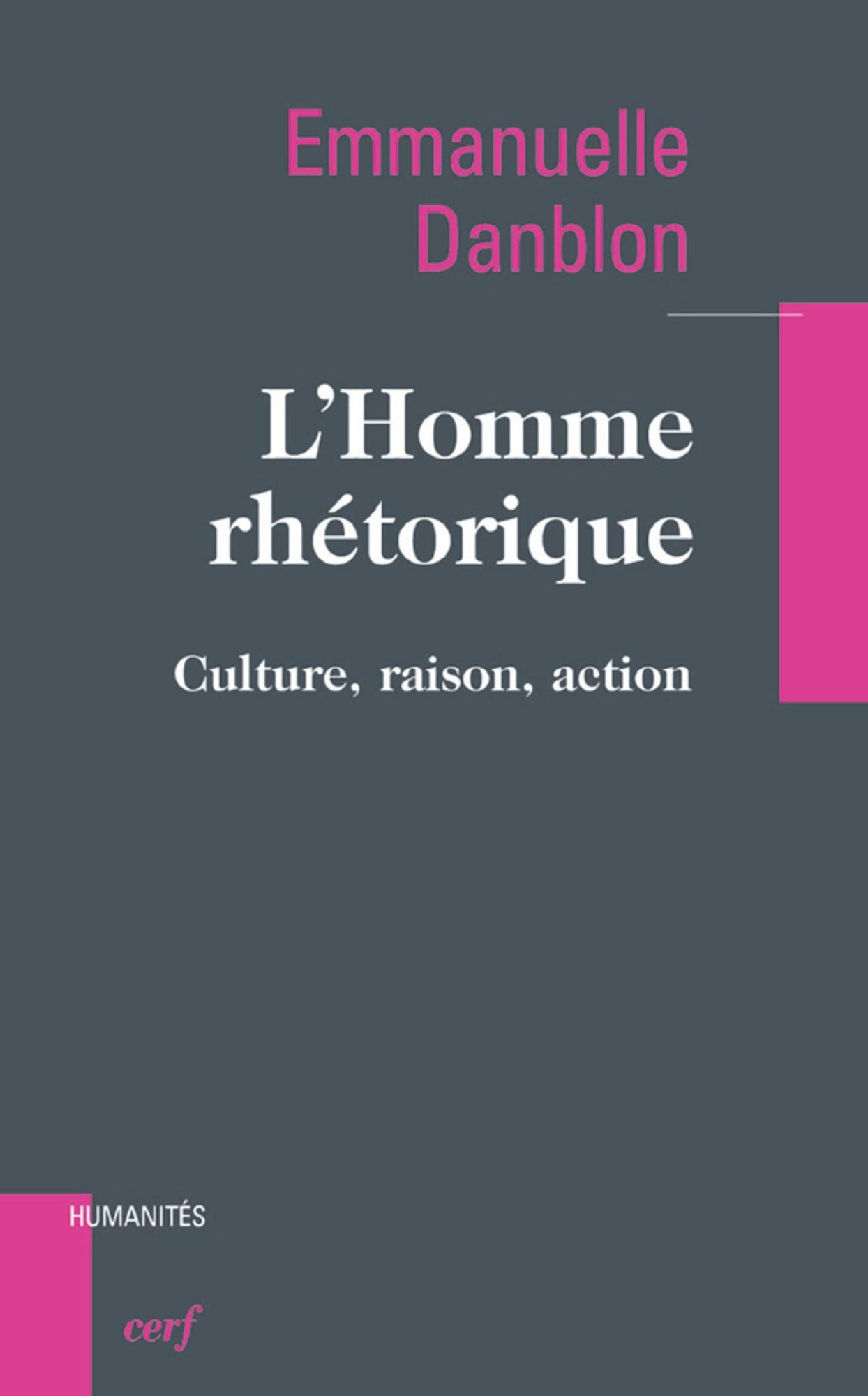 L'homme rhétorique: Culture, raison, action