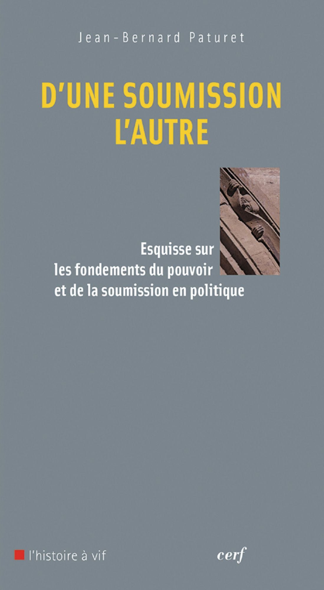 D'une soumission l'autre: Esquisse sur les fondements du pouvoir et de la soumission en politique