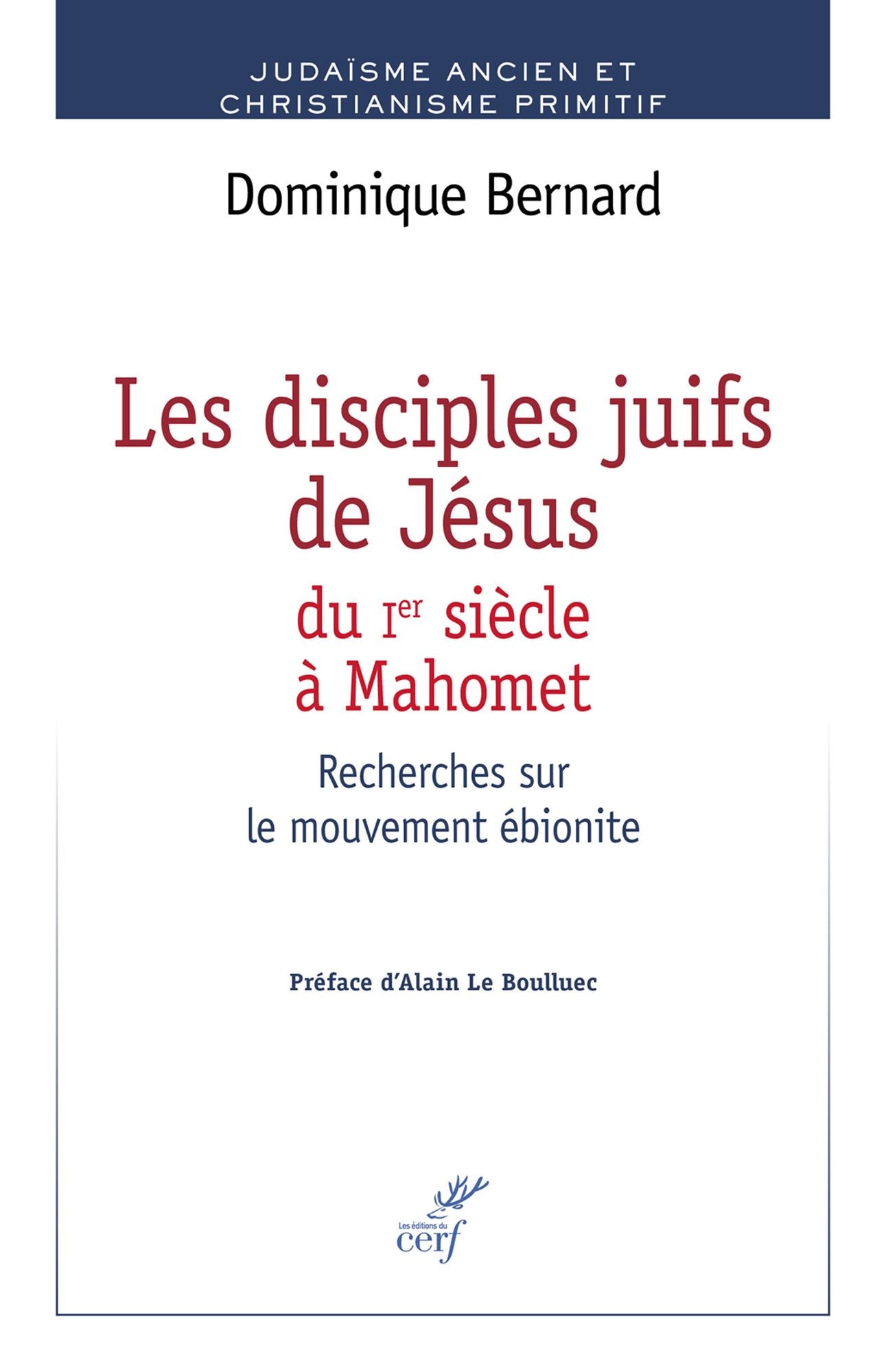Les disciples juifs de Jésus du Ier siècle à Mahomet: Recherches sur le mouvement ébionite
