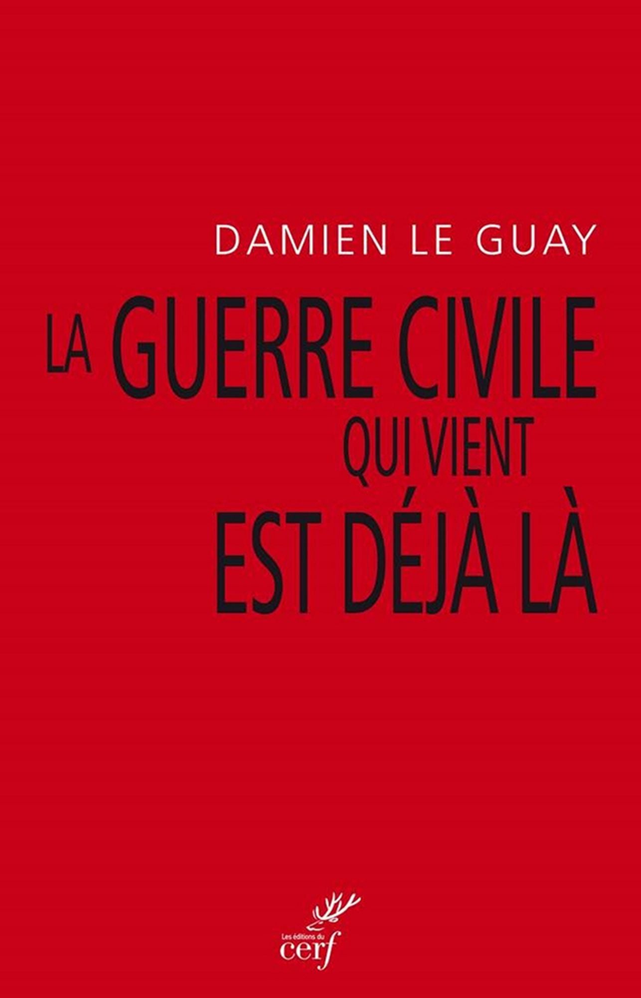 La guerre civile qui vient est déjà là: Pour une déradicalisation de l'antiracisme et un désarmement du gauchisme culturel