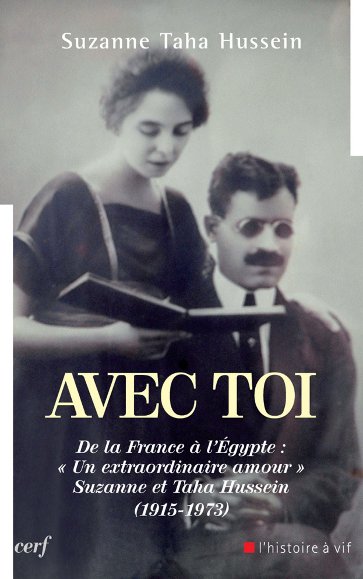 Avec toi. De la France à l'Égypte : « Un extraordinaire amour »: Suzanne et Taha Hussein (1615-1673)