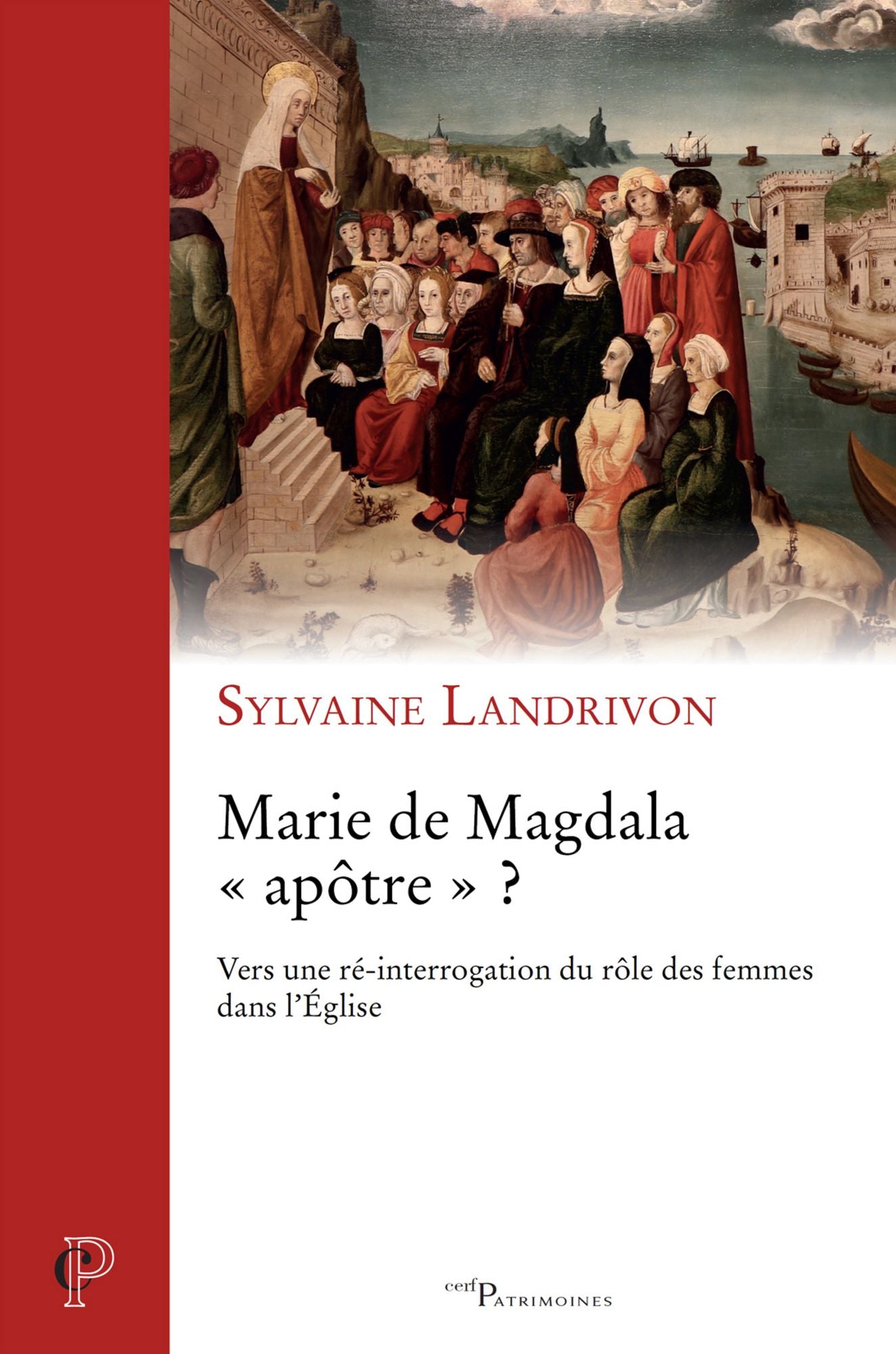Marie de Magdala « apôtre » ?: Vers une réintroduction du rôle des femmes dans l'Eglise