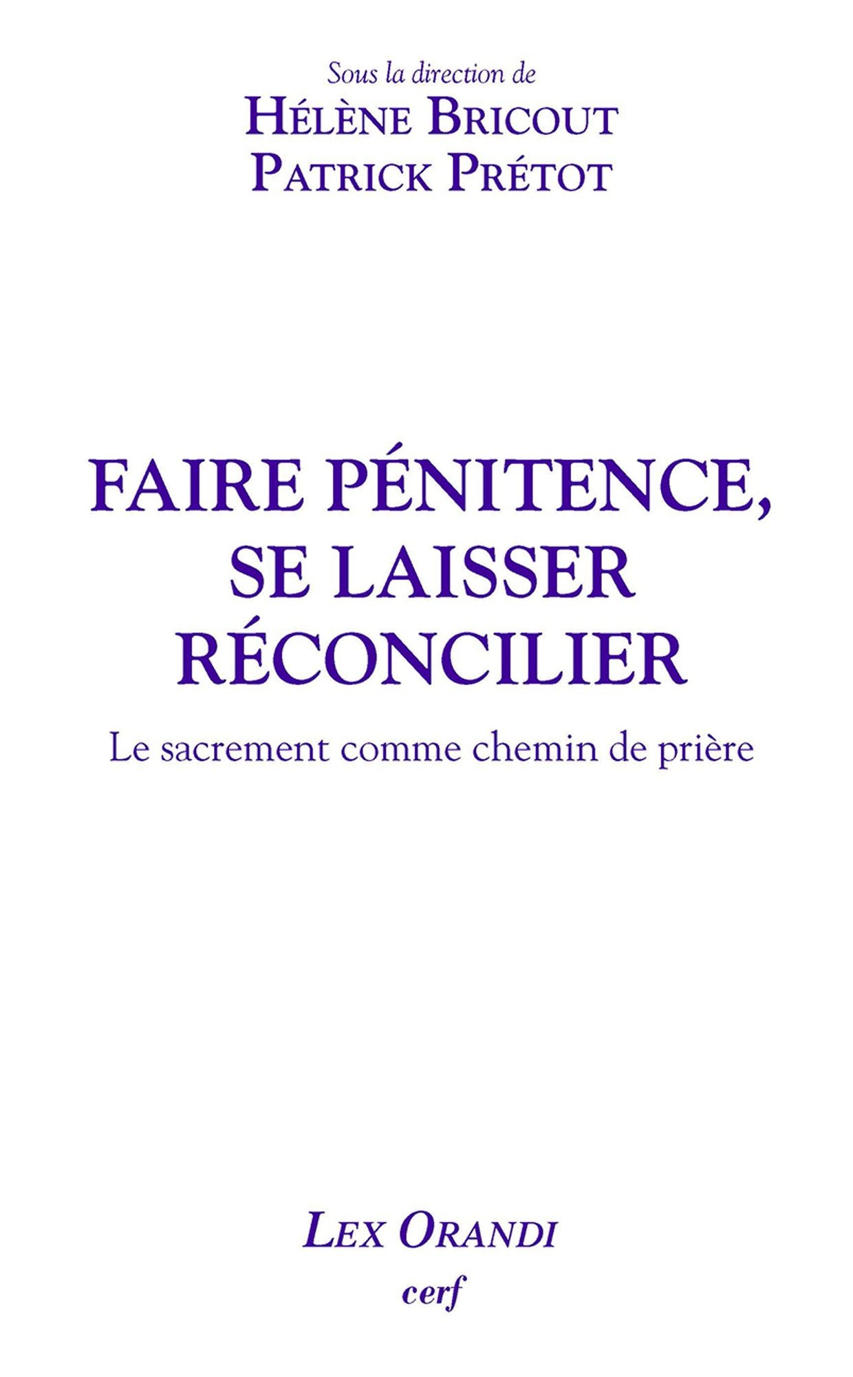 Faire pénitence, se laisser réconcilier: Le sacrement comme chemin de prière
