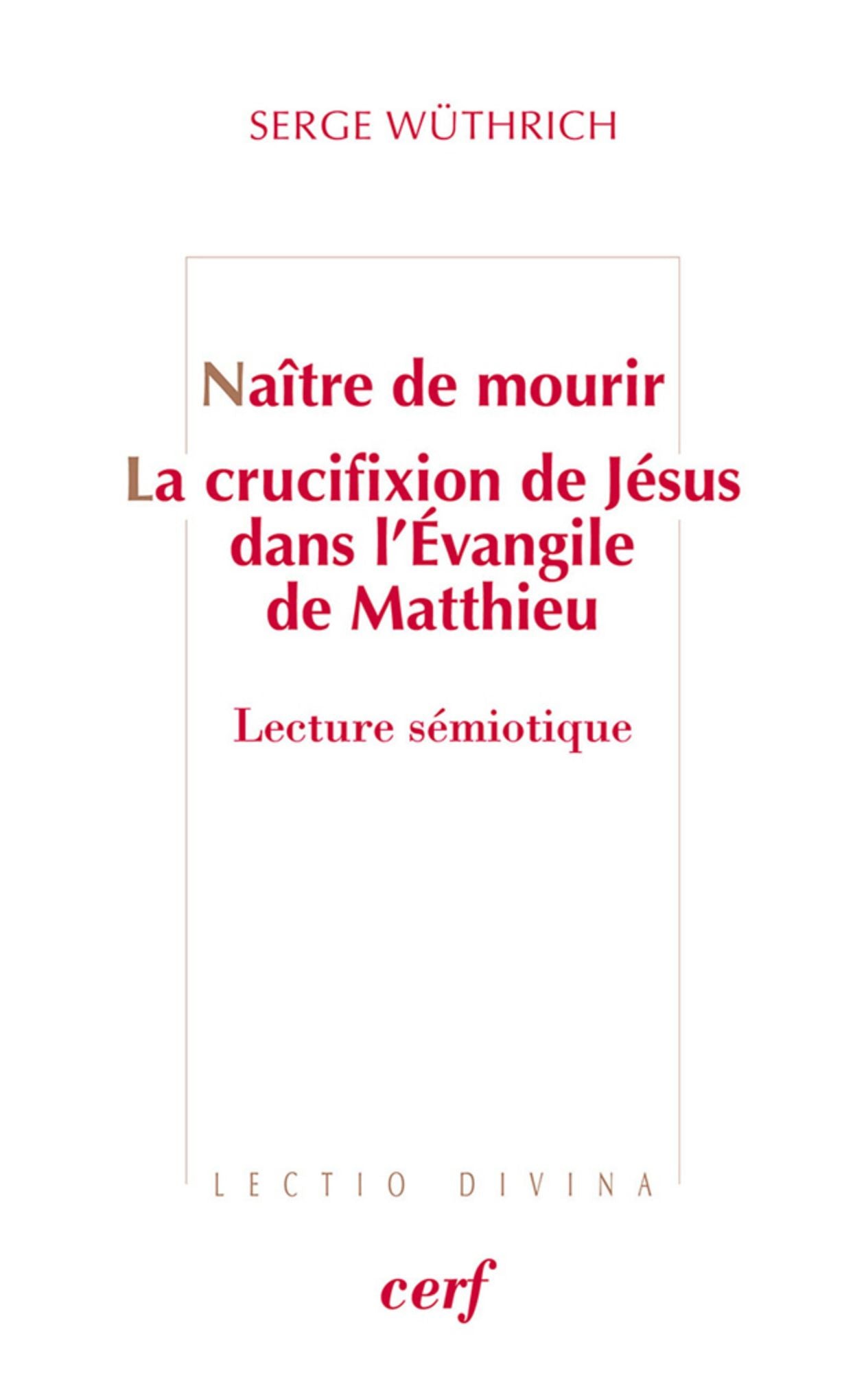 Naître de mourir - La crucifixion de Jésus dans l'Évangile de Matthieu: Lecture sémiotique